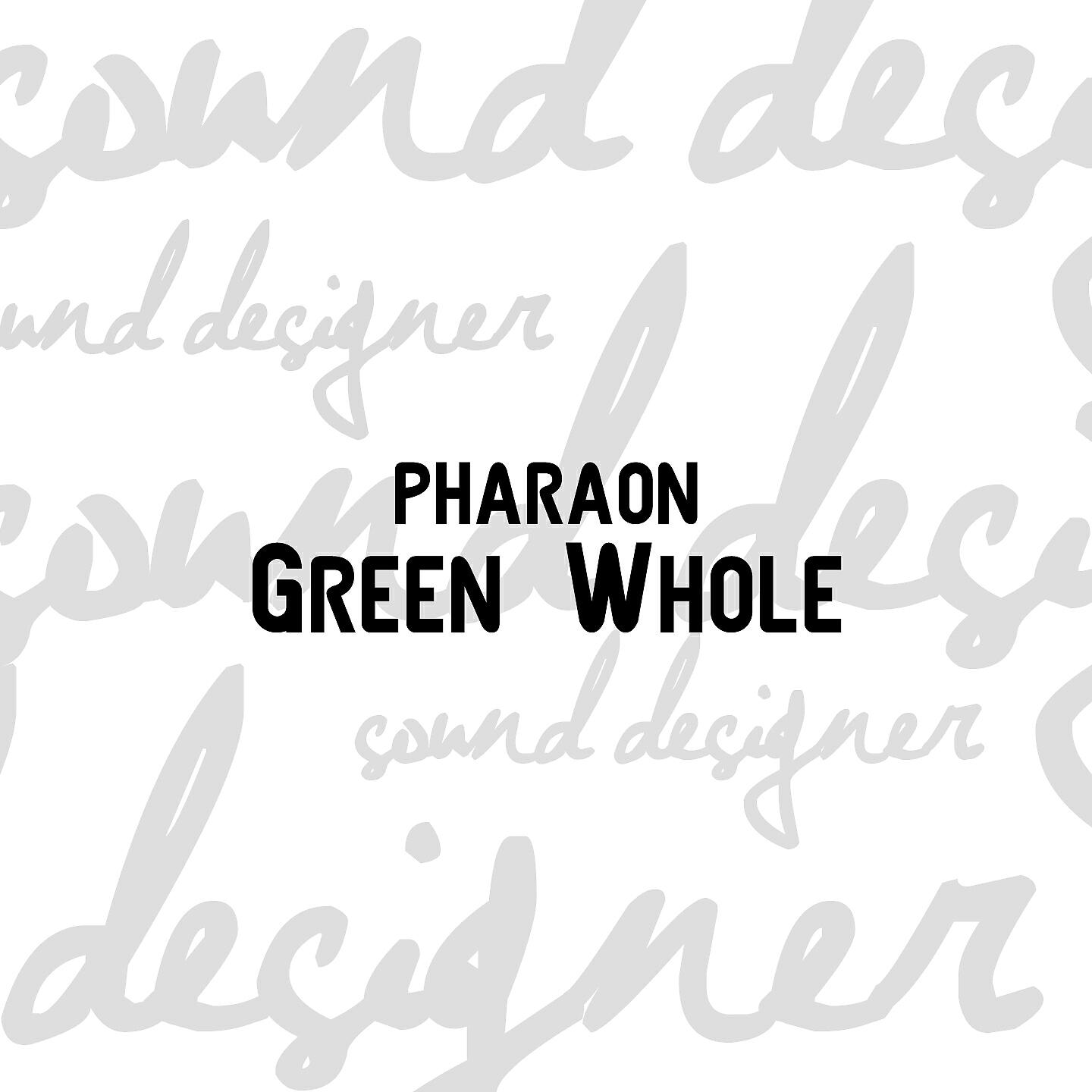 PHARAON - Green Whole