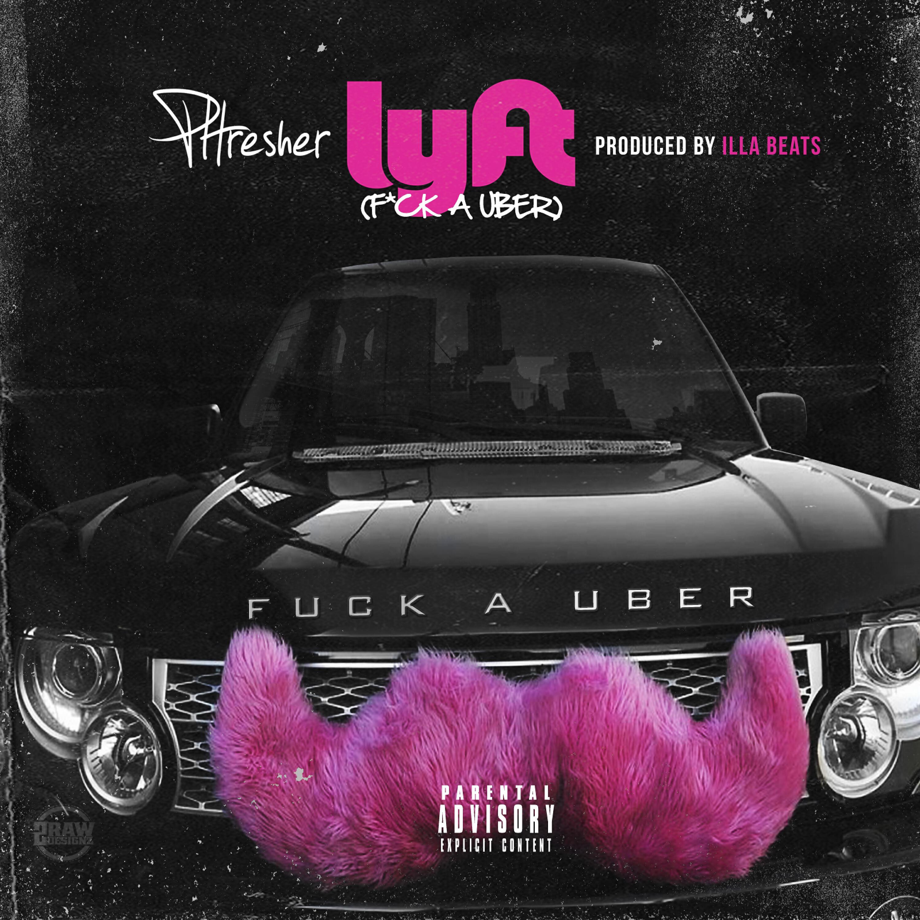 Phresher - Lyft (Fuck a Uber)