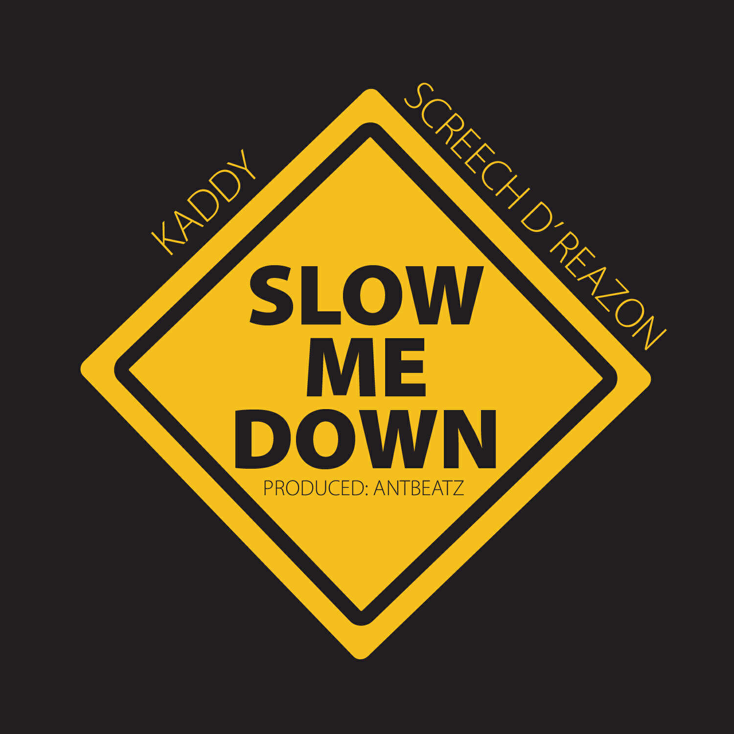 Kadillak Kaz - Slow Me Down (feat. Screech D'Reazon)