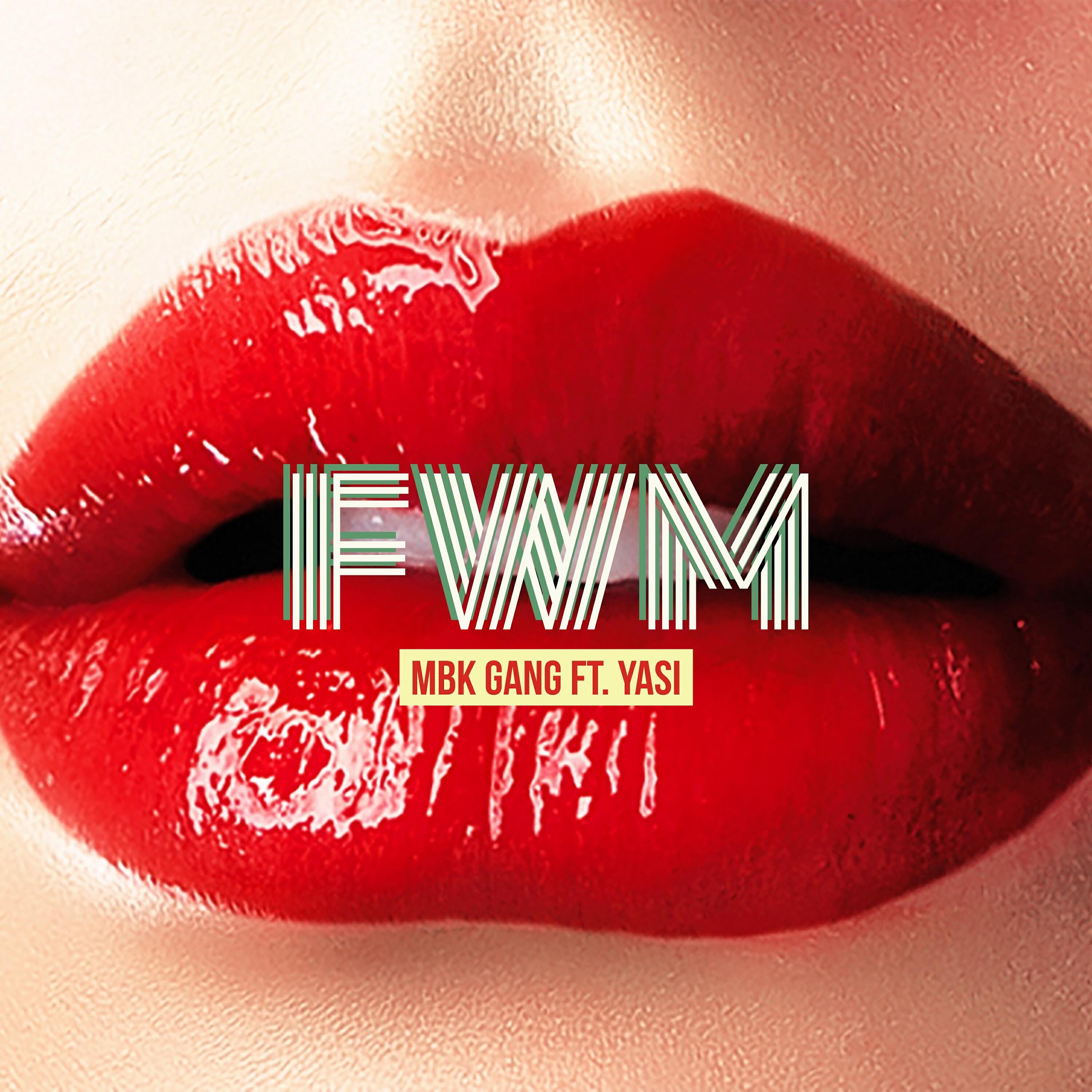 MBK Gang - FWM (feat. Yasi)