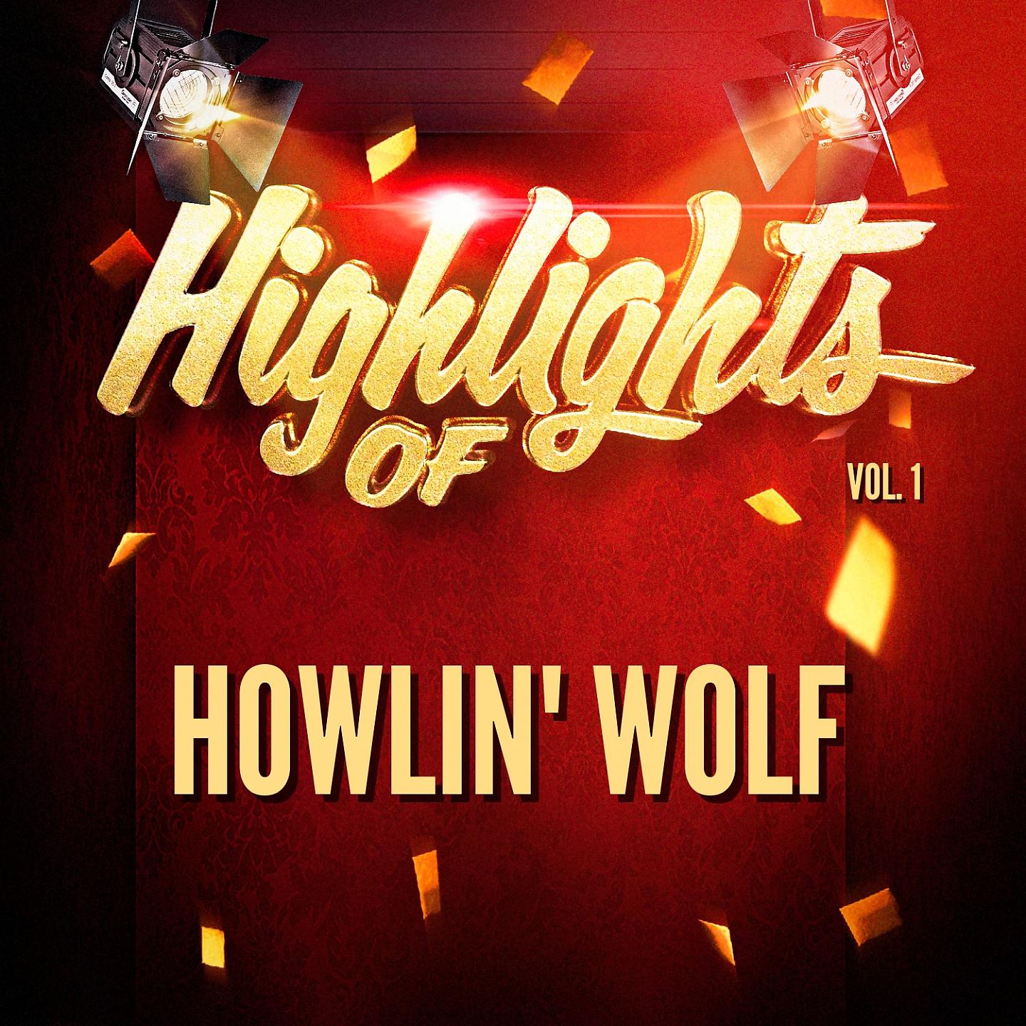 Постер альбома Highlights of Howlin' Wolf, Vol. 1