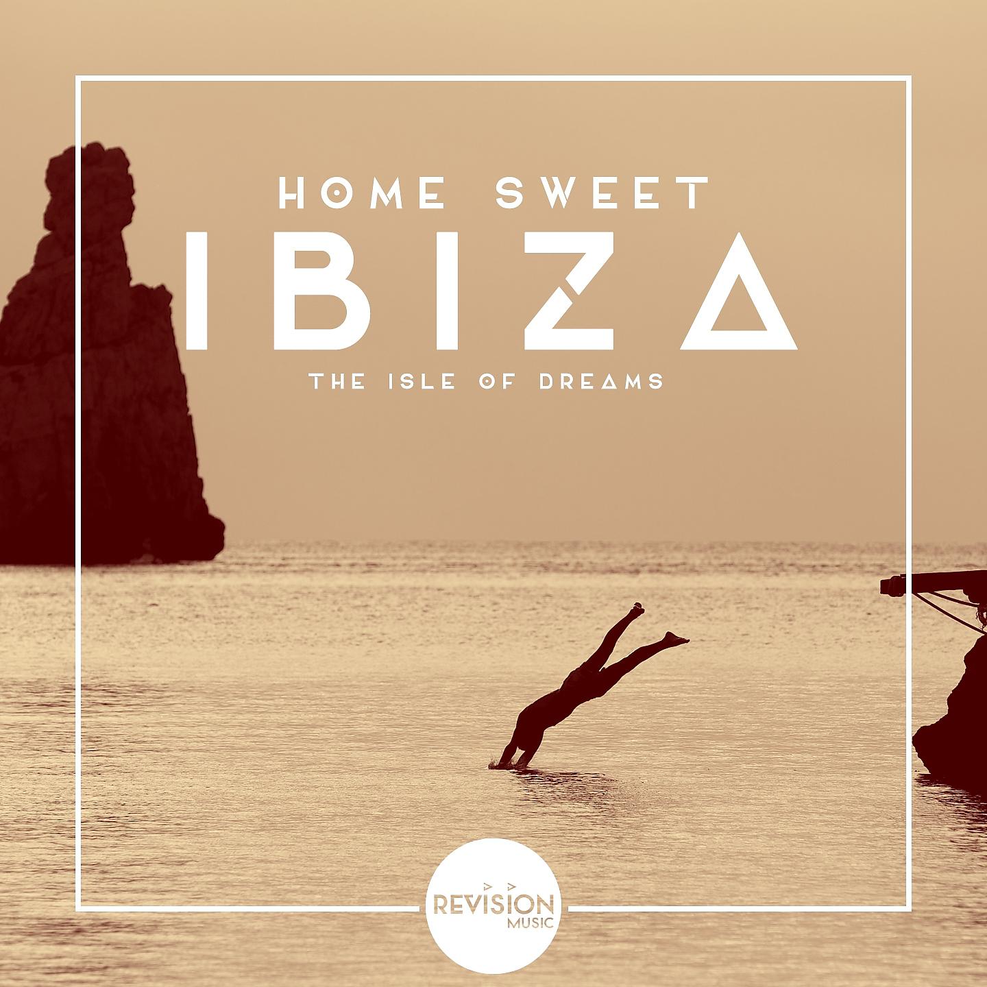 Постер альбома Home Sweet Ibiza (The Isle of Dreams)