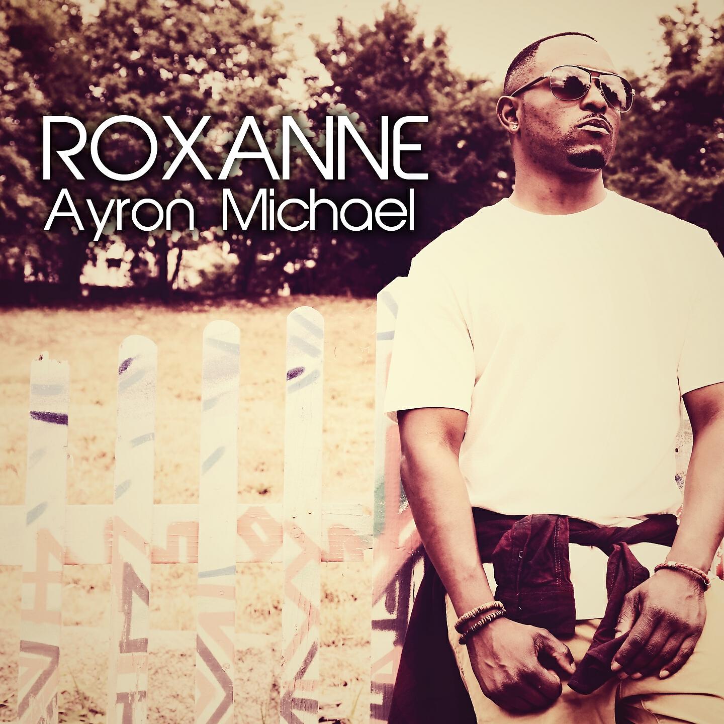Ayron Michael - Roxanne