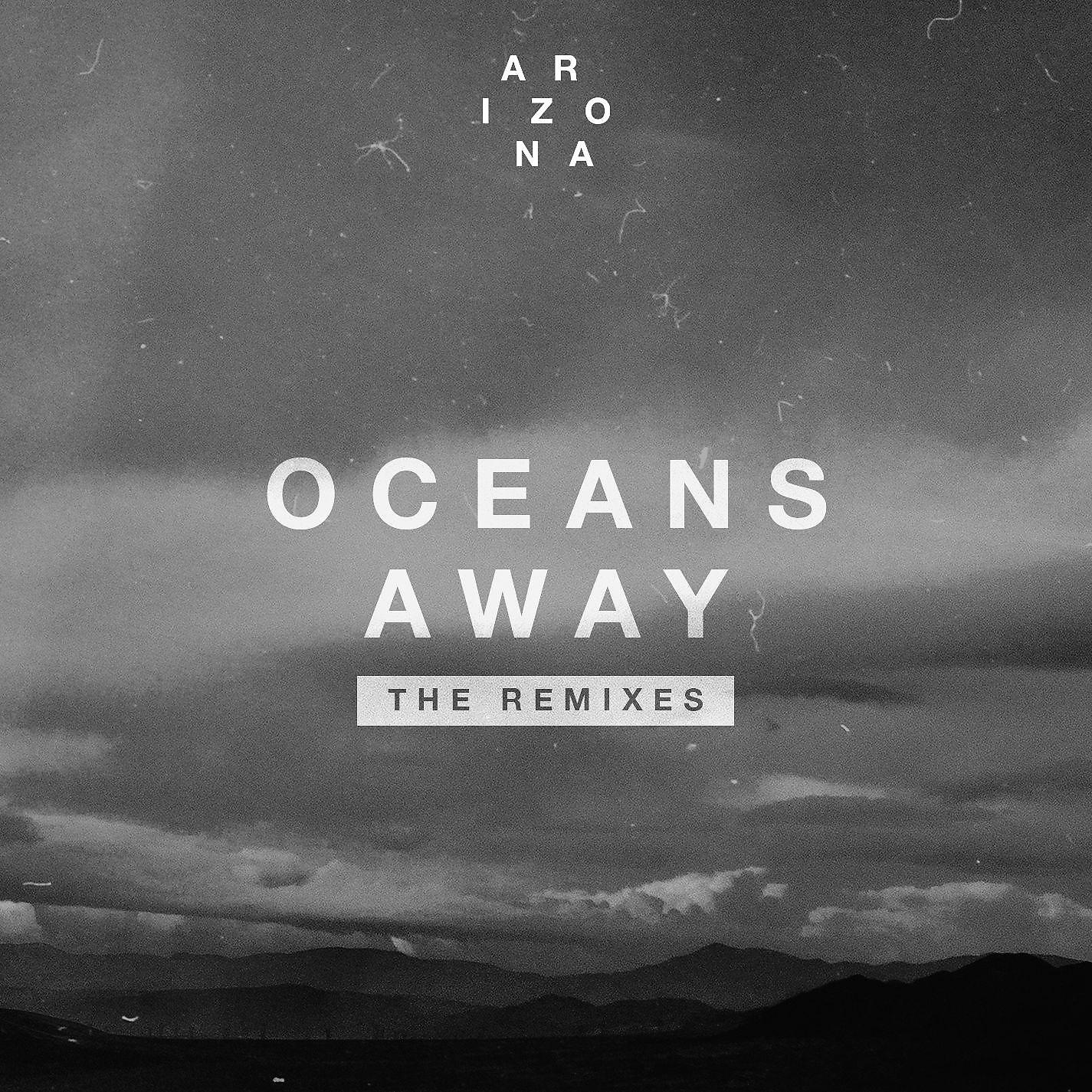 Постер альбома Oceans Away (The Remixes)