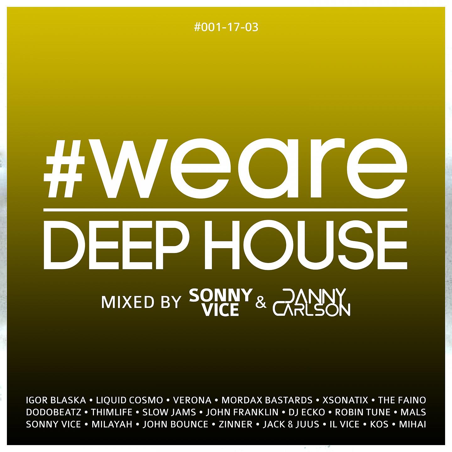 Постер альбома #WeAreDeephouse #001-17-03 (Mixed by Sonny Vice & Danny Carlson)