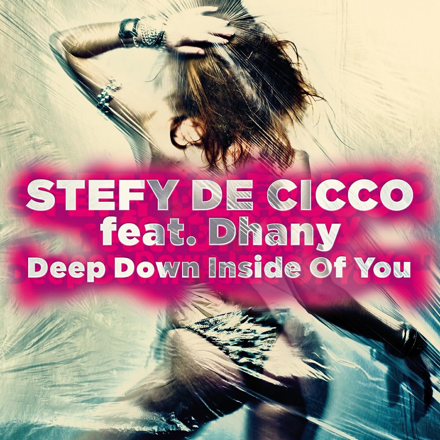 Stefy De Cicco - Deep Down Inside of You (f)