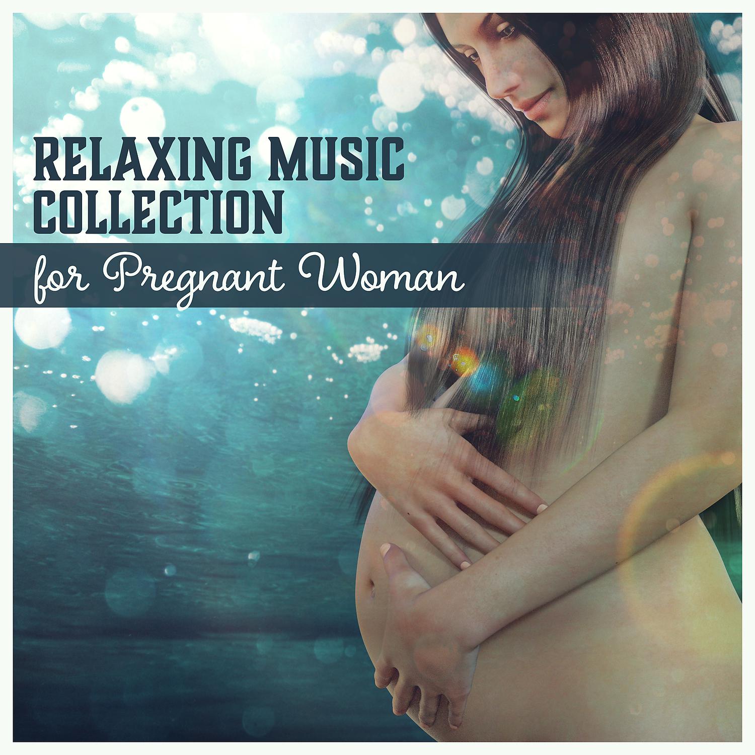 Постер альбома Relaxing Music Collection for Pregnant Woman – Pregnancy Meditation and Relaxation, Pregnancy Yoga Classes, Natural Music for Childbirth, Destress