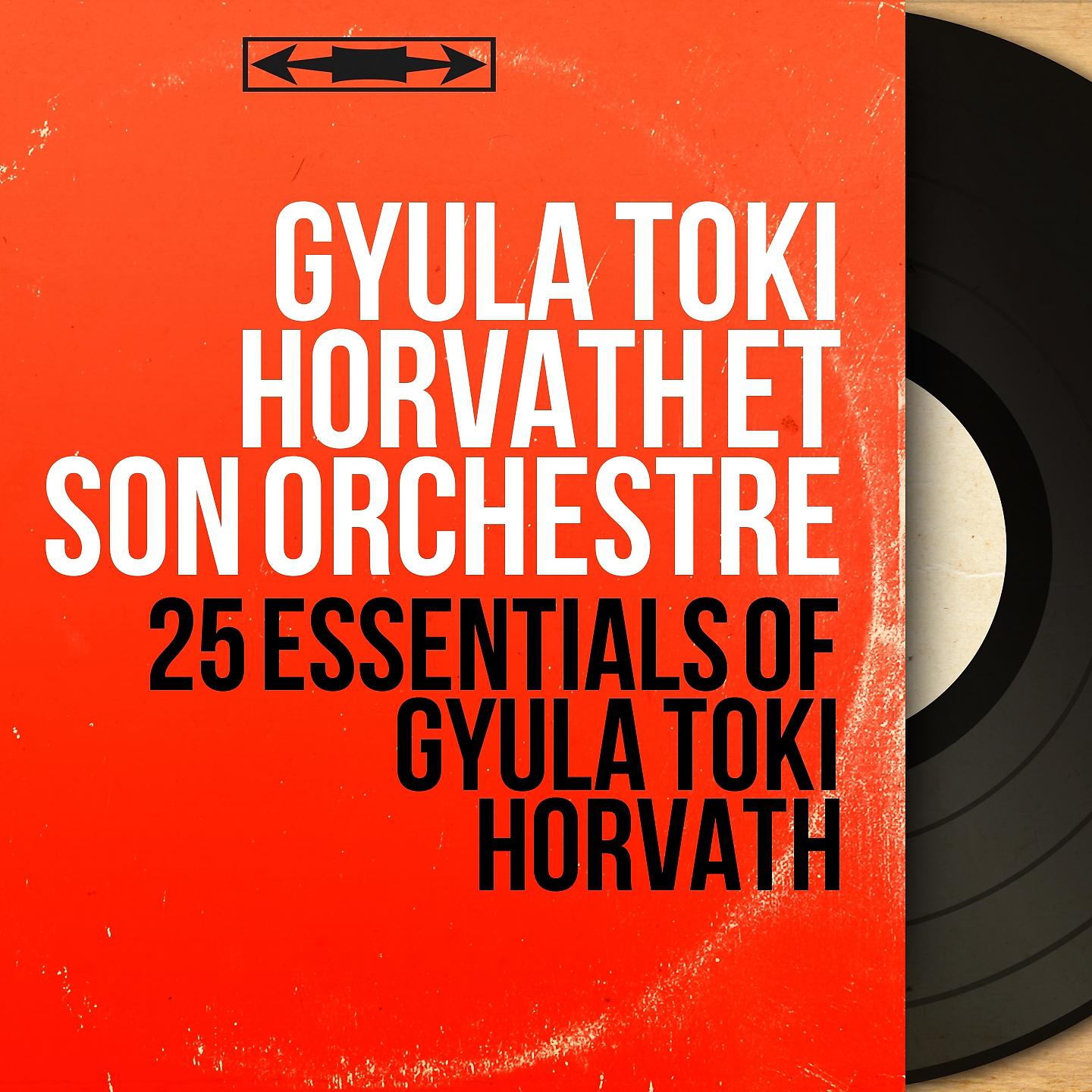 Постер альбома 25 Essentials of Gyula Toki Horváth