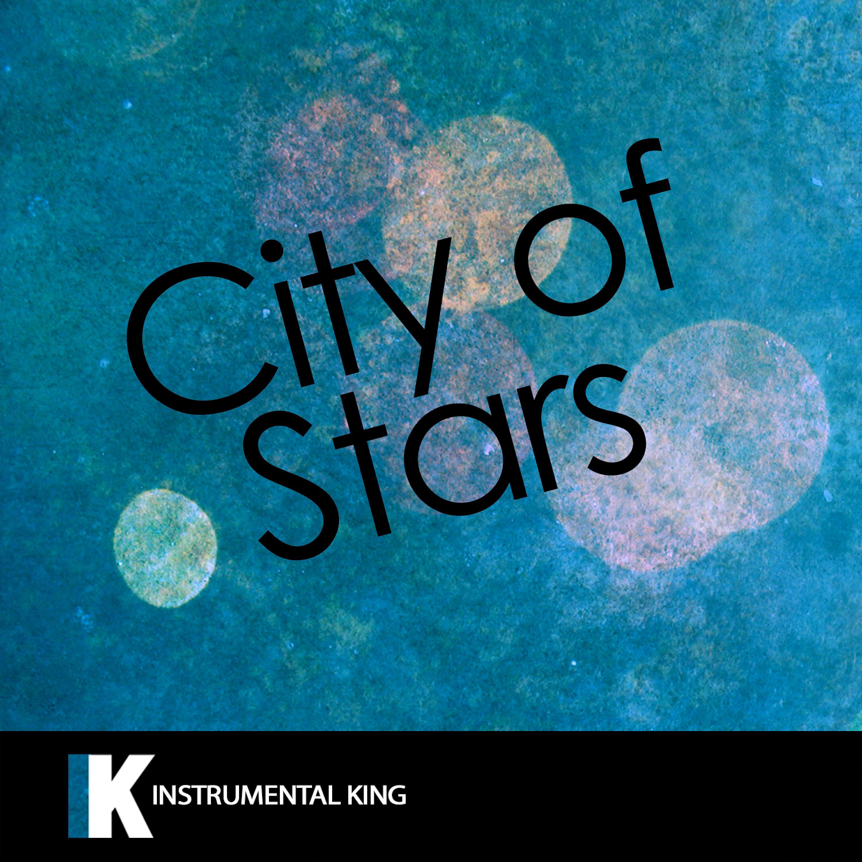 Instrumental King - City of Stars (In the Style of Ryan Gosling & Emma Stone) [Karaoke Version]