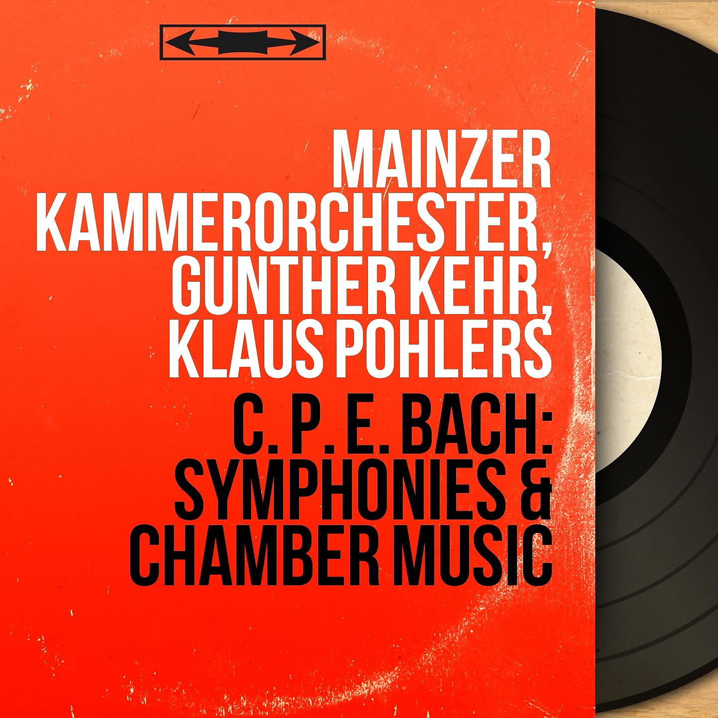 Постер альбома C. P. E. Bach: Symphonies & Chamber Music