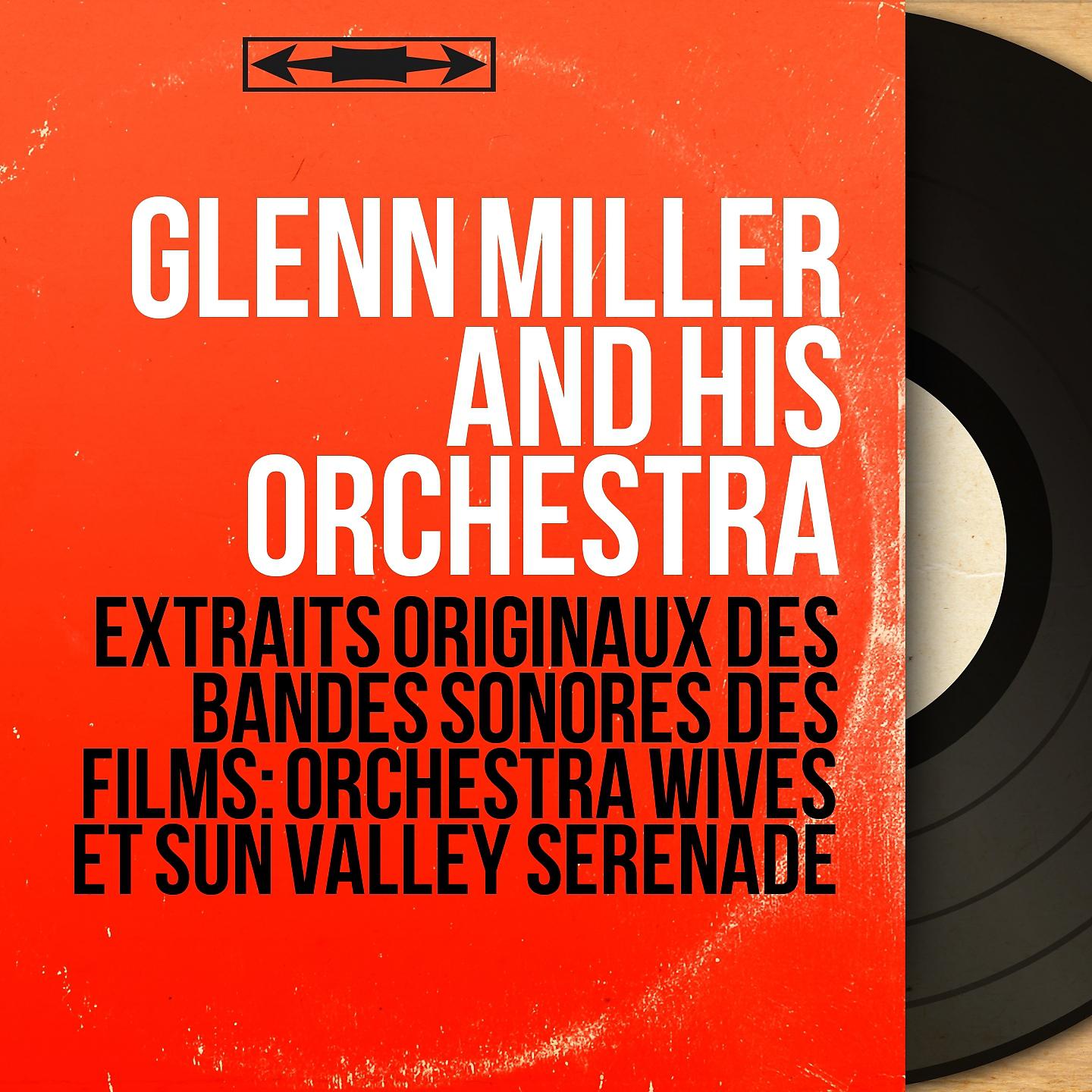 Постер альбома Extraits originaux des bandes sonores des films: Orchestra Wives et Sun Valley Serenade