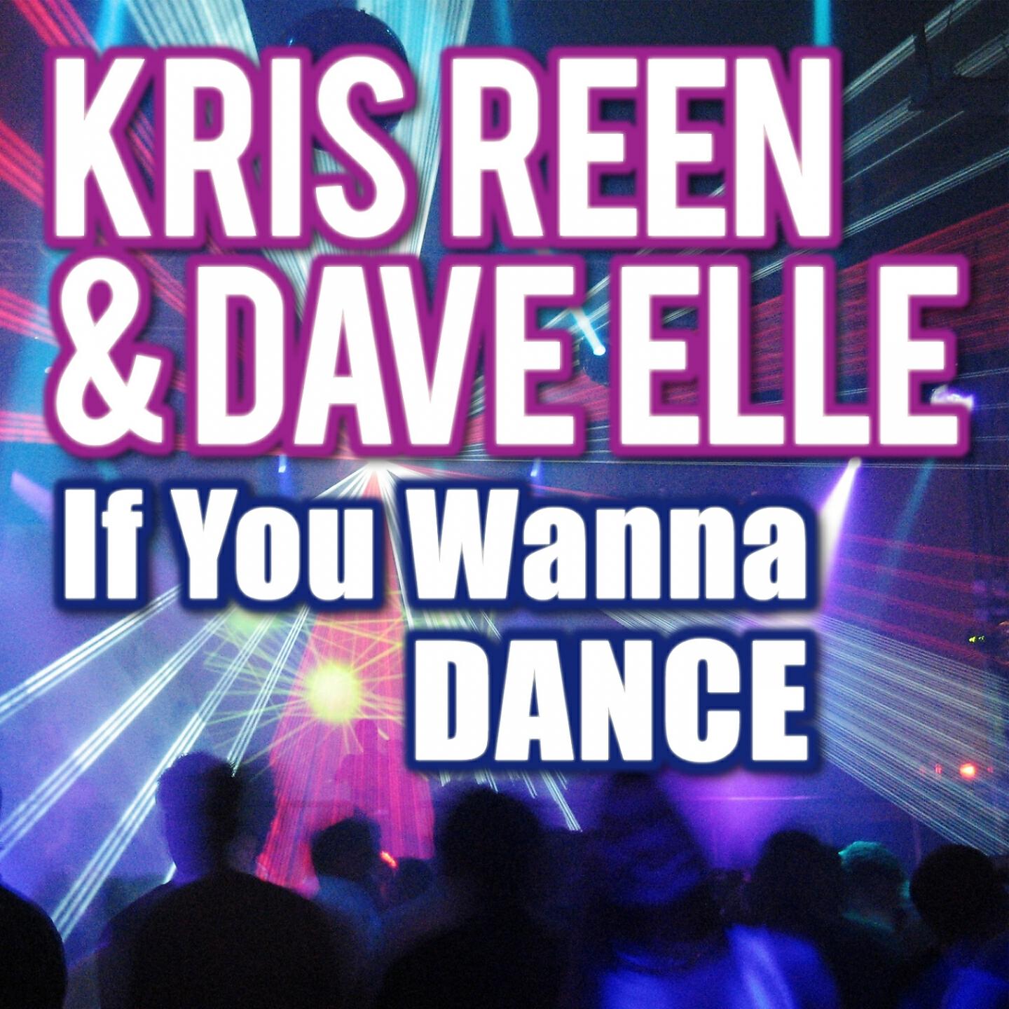 Kris Reen - If You Wanna Dance (Kris Reen Radio Edit)