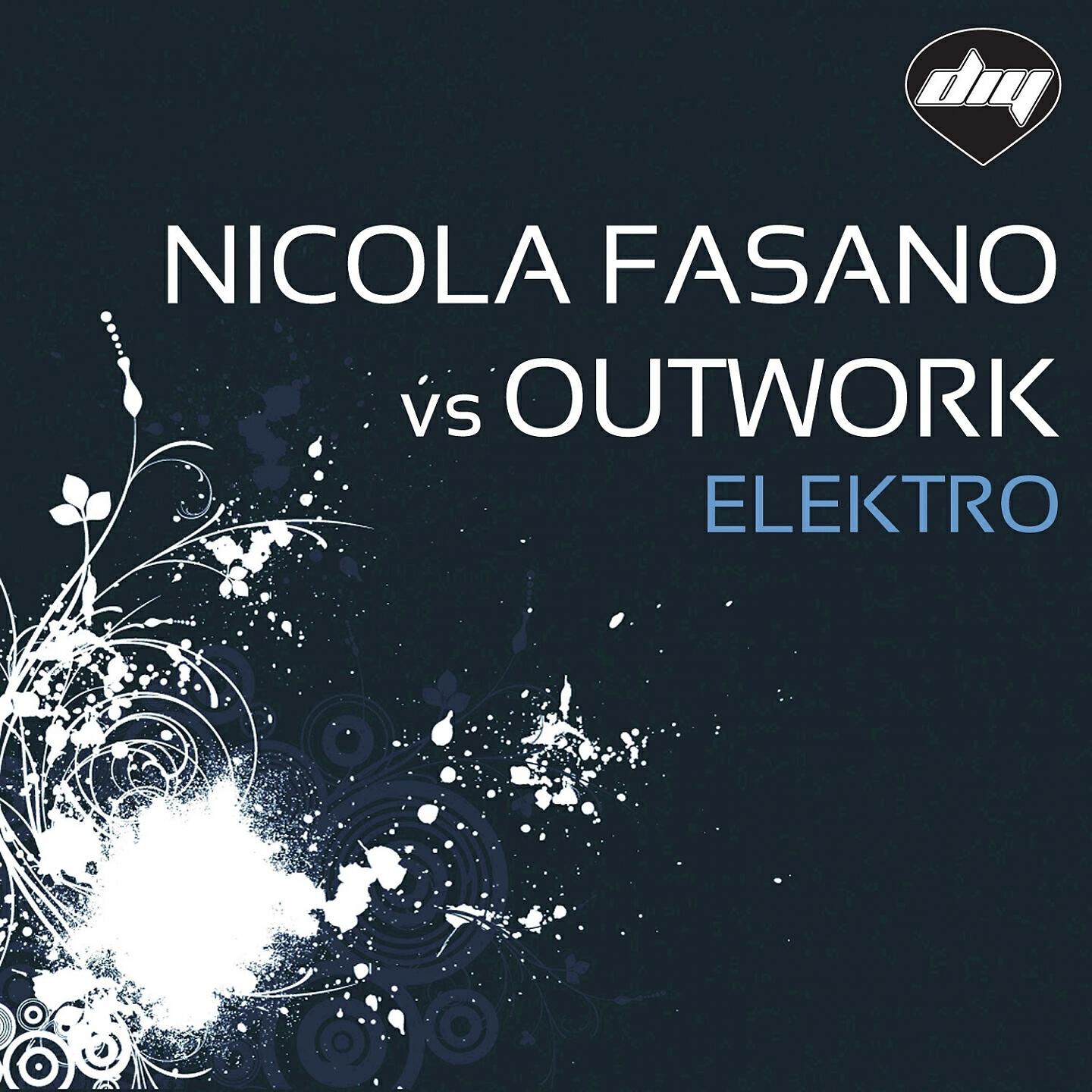 Nicola Fasano - Elektro (Nicola Fasano South Beach Radio Mix) (Nicola Fasano Vs Outwork)