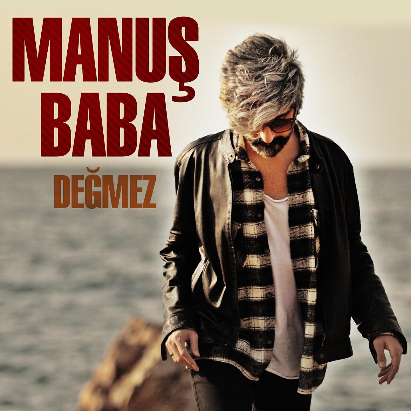 Manuş Baba - Değmez