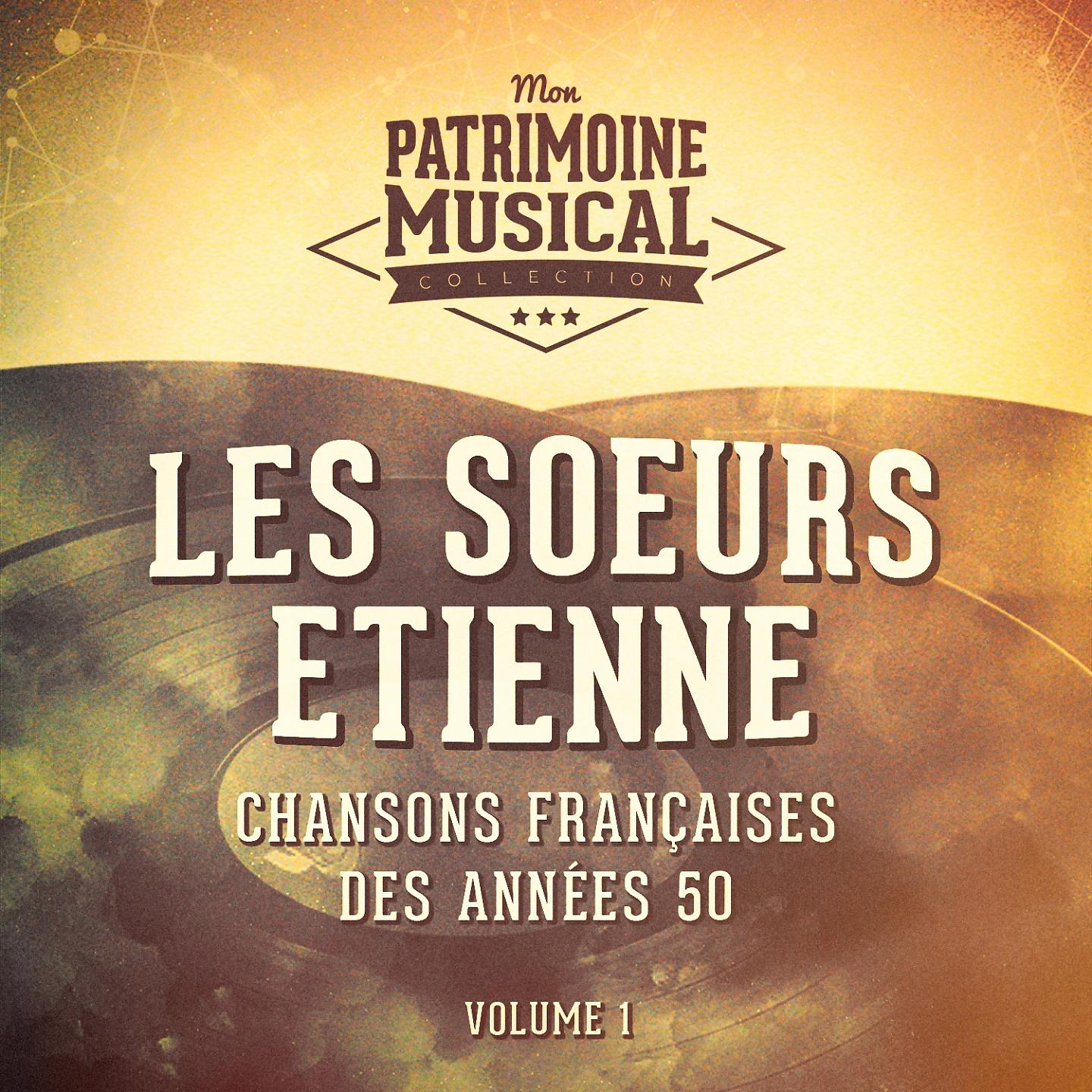 Постер альбома Chansons françaises des années 50 : Les Soeurs Etienne, Vol. 1