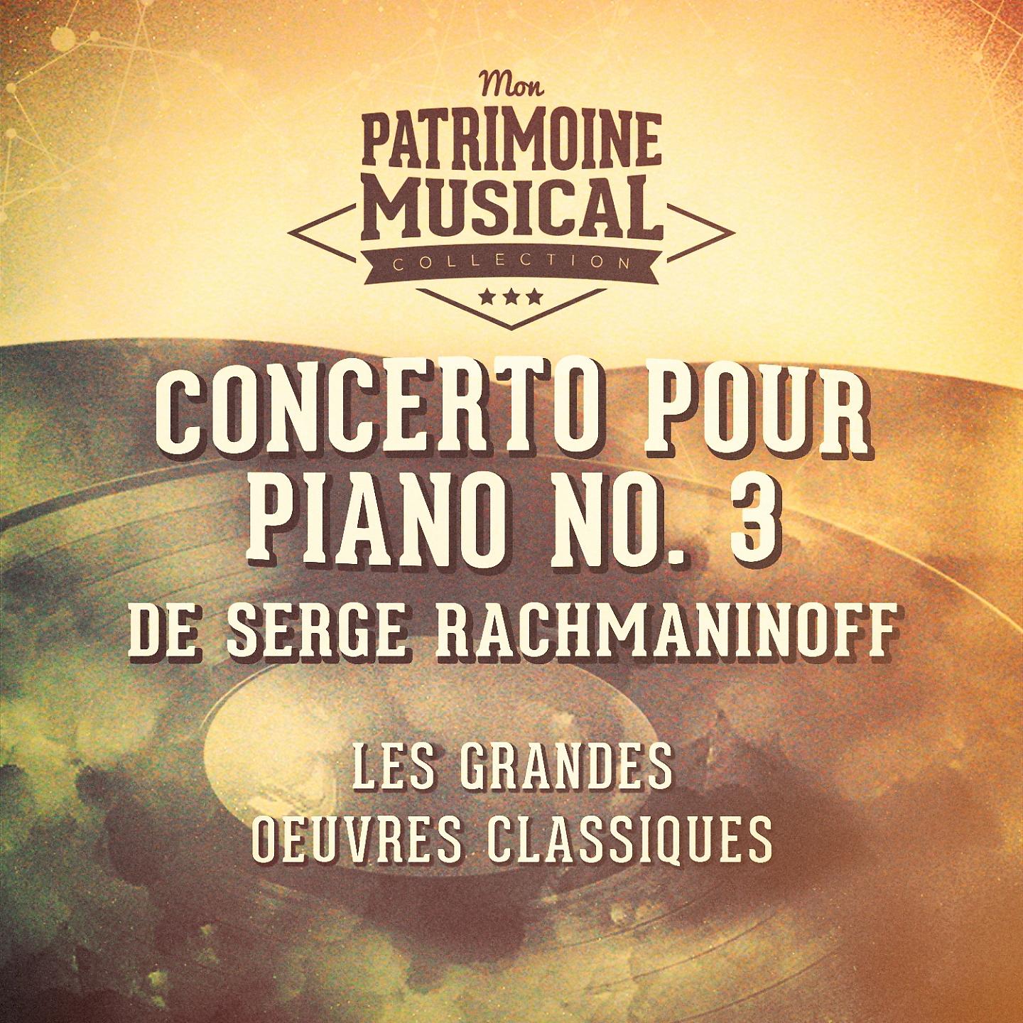 Постер альбома Les grandes oeuvres classiques : « Concerto pour piano No. 3 » de Serge Rachmaninoff