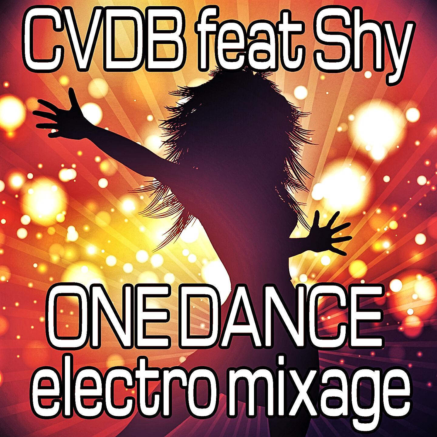 CVDB - One Dance (Electro Mixage)