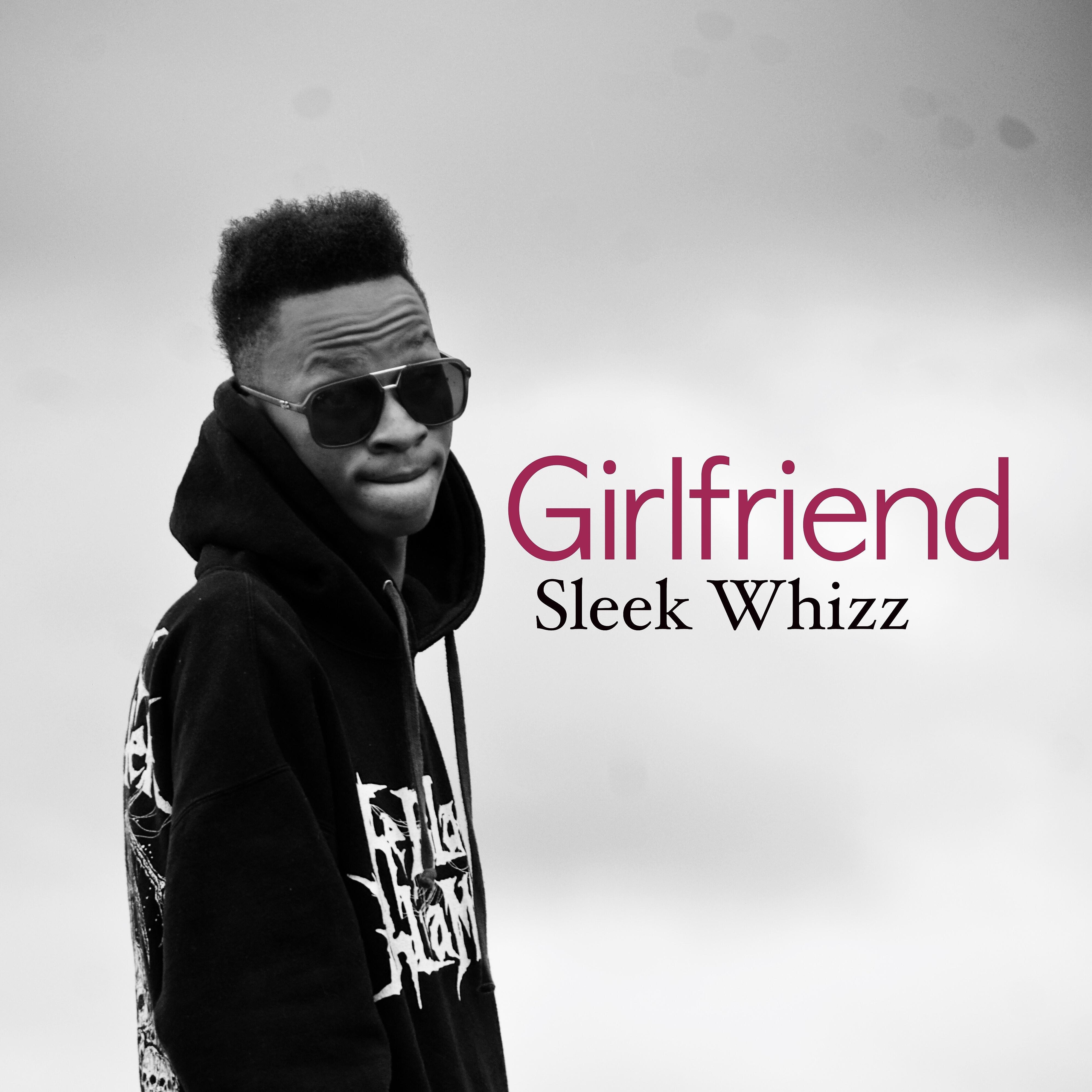 Sleek Whizz - Girlfriend