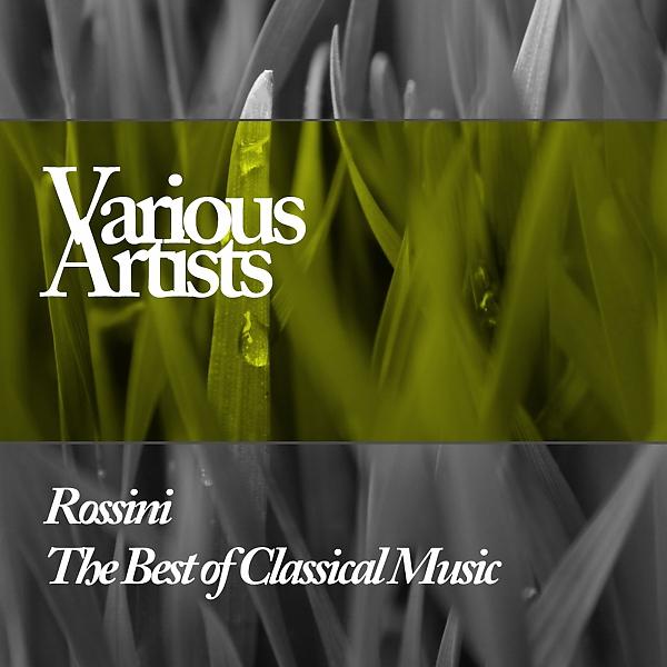 Постер альбома Rossini The Best of Classical Music