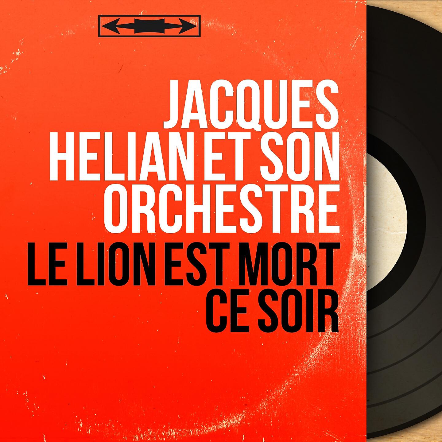 Jacques Hélian Et Son Orchestre - Le lion est mort ce soir
