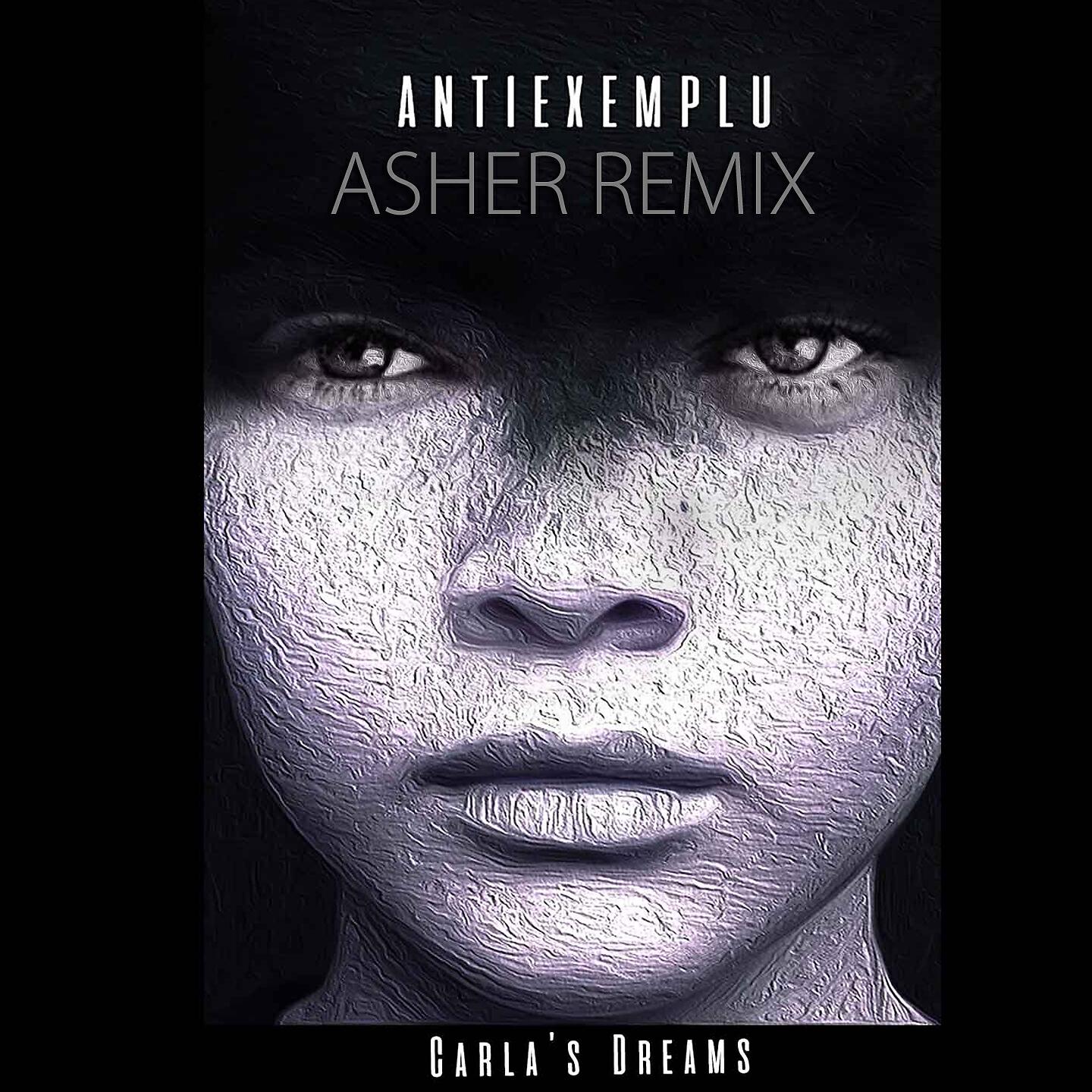 Carla's Dreams - Antiexemplu (Asher Remix)