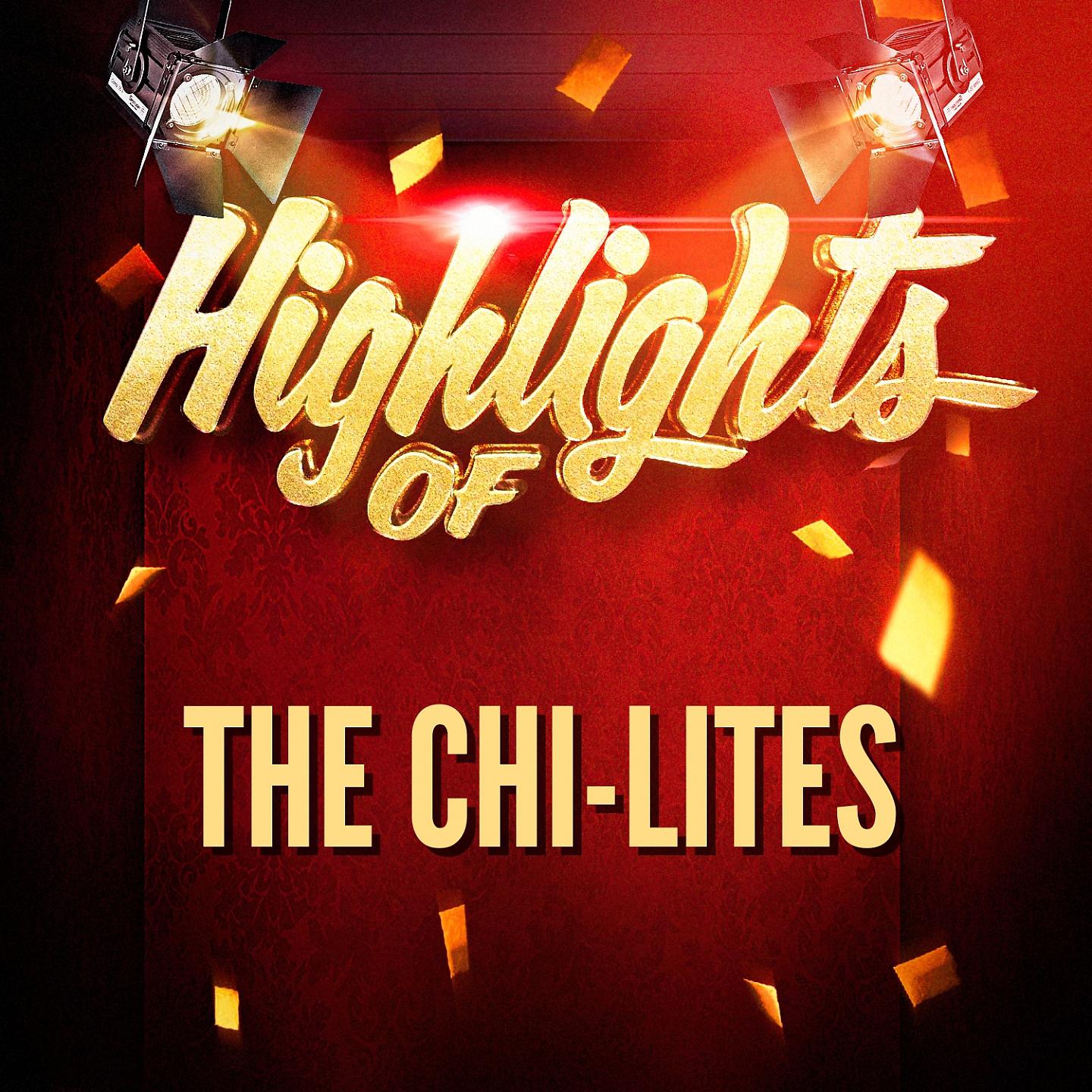 Постер альбома Highlights of The Chi-Lites
