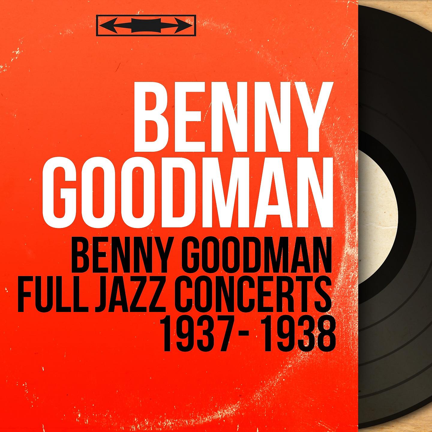 Постер альбома Benny Goodman Full Jazz Concerts 1937 - 1938
