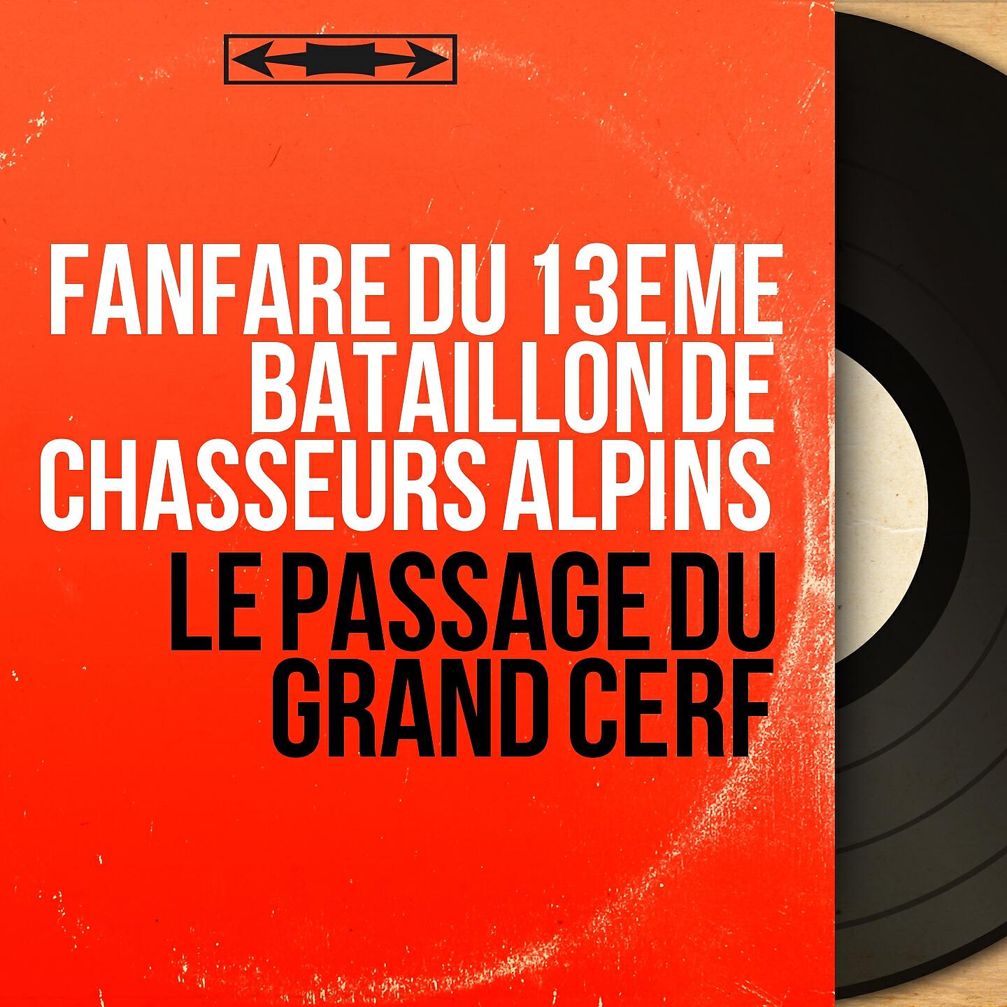 Fanfare du 13ème bataillon de chasseurs alpins - Le passage du grand cerf