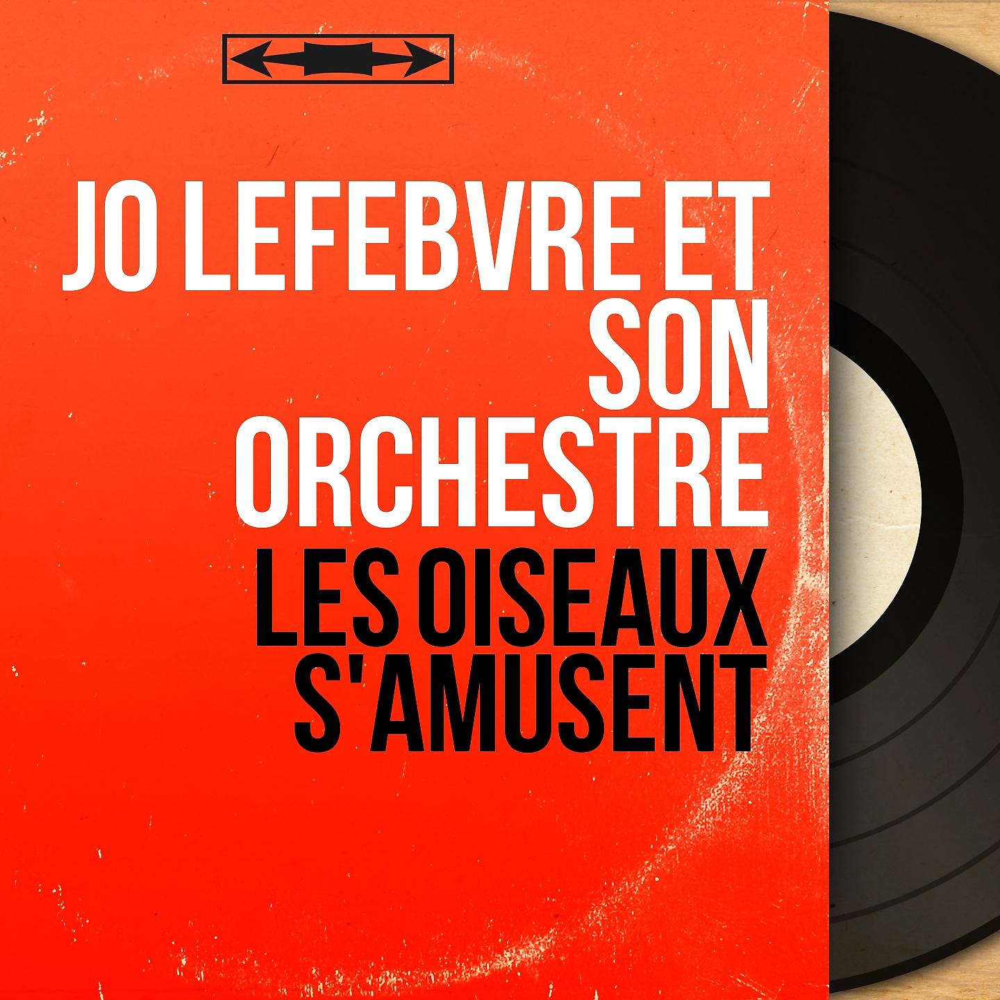 Jo Lefebvre et son orchestre - Fais pas l'malin