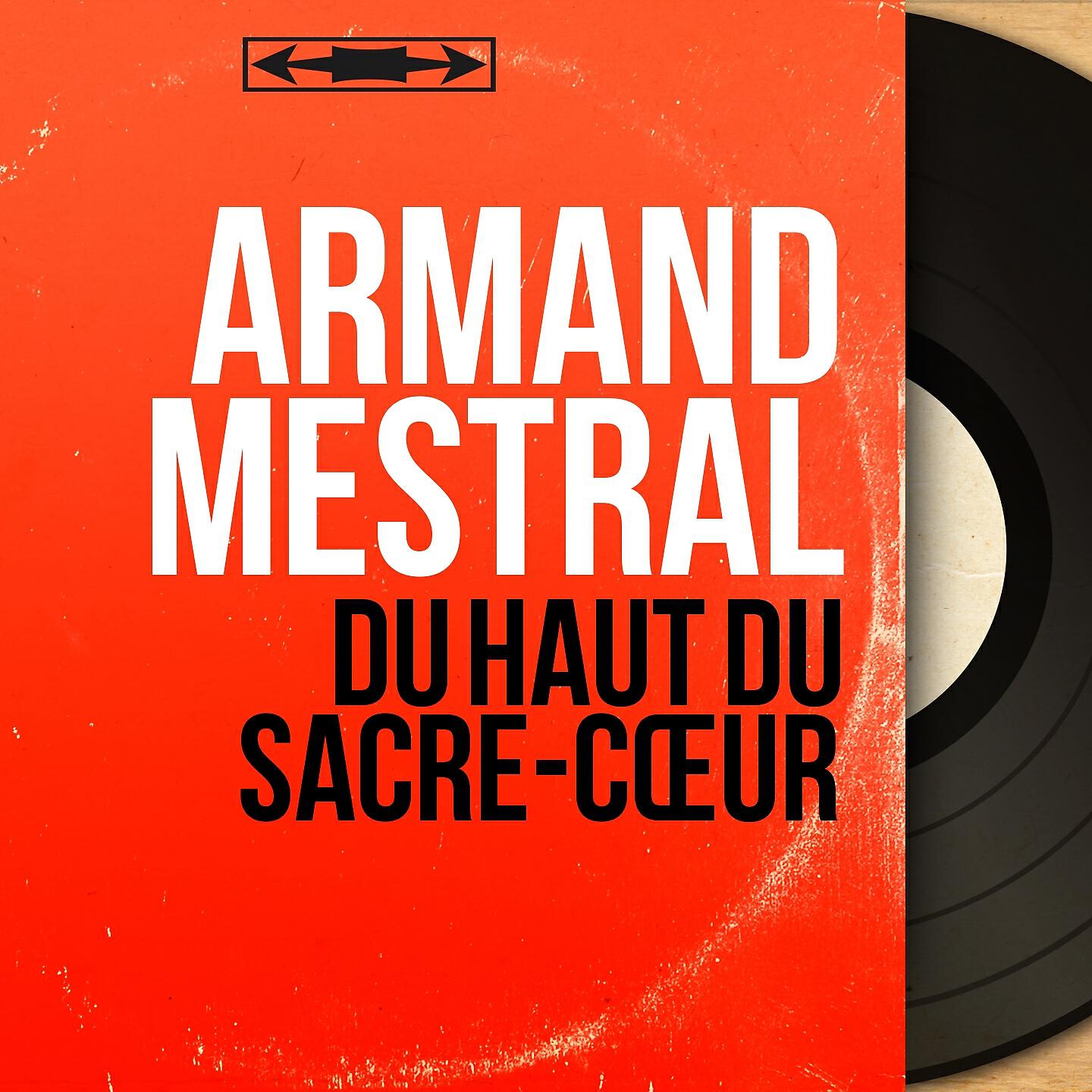 ARMAND MESTRAL - Du haut du Sacré-Cœur