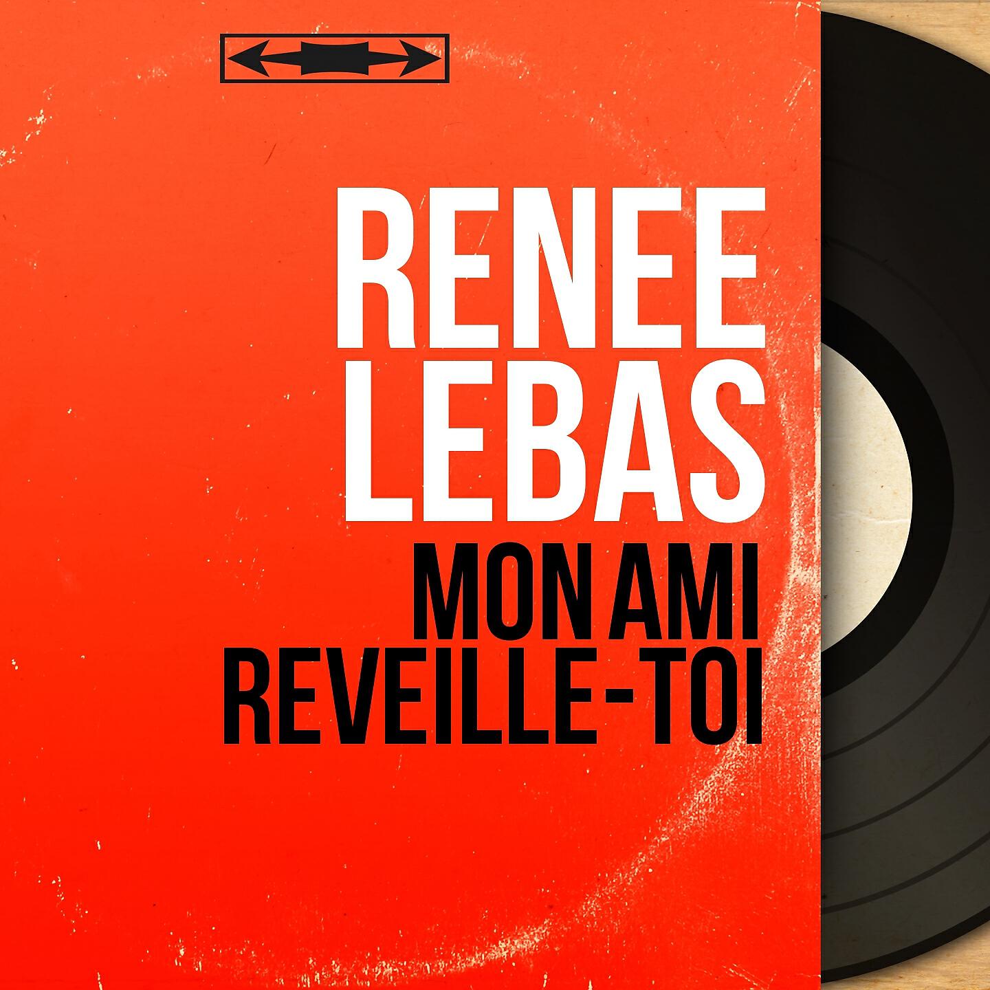 Renee Lebas - Mon ami réveille-toi