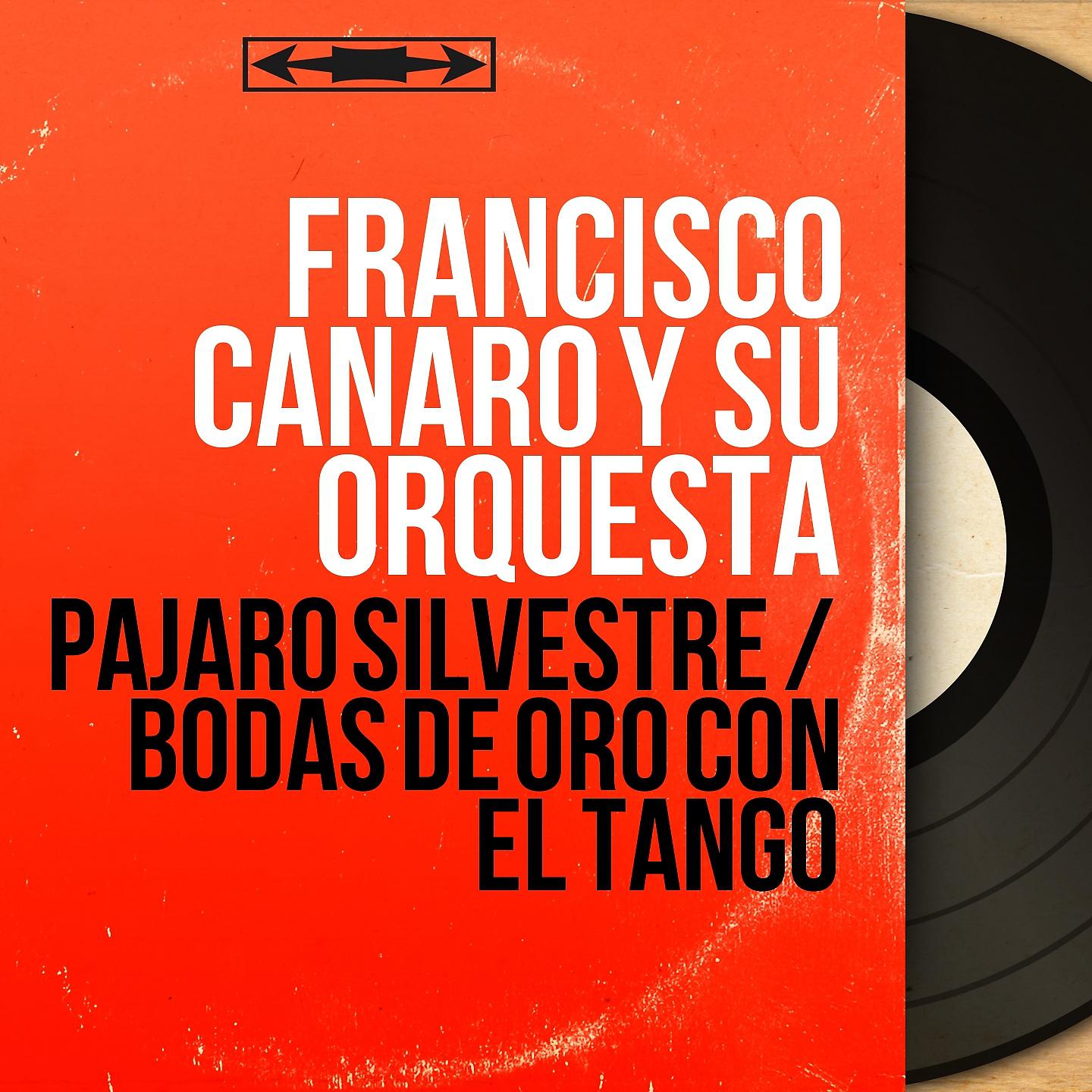 Постер альбома Pajaro Silvestre / Bodas de Oro Con el Tango