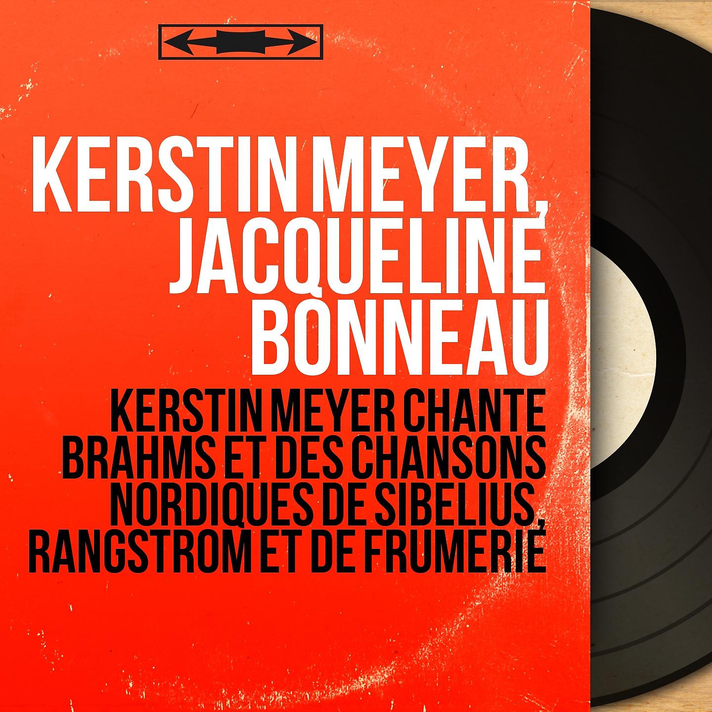 Постер альбома Kerstin Meyer chante Brahms et des chansons nordiques de Sibelius, Rangström et de Frumerie