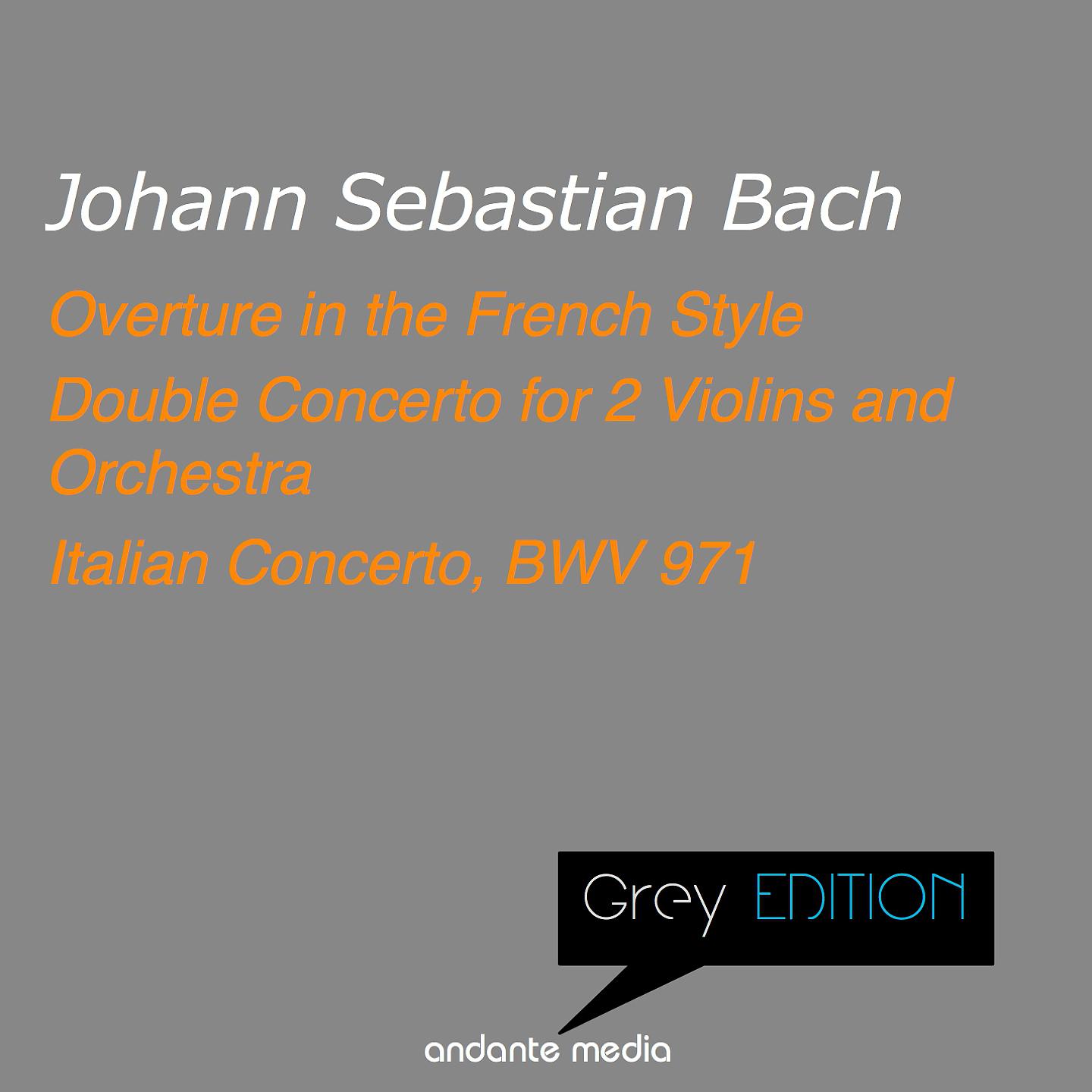 Постер альбома Grey Edition - Bach: Double Concerto for 2 Violins and Orchestra & Italian Concerto, BWV 971