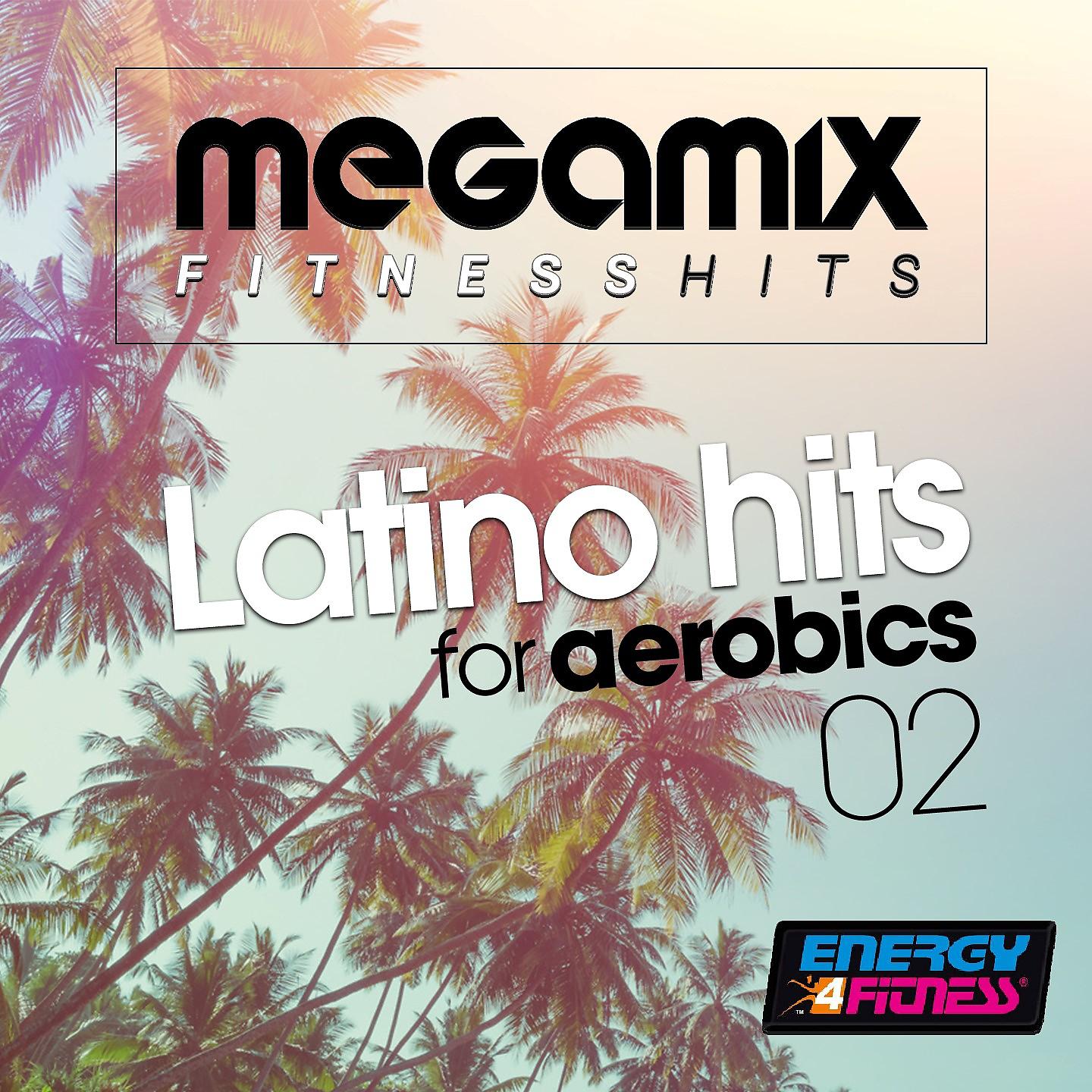 Постер альбома Megamix Fitness Latino Hits for Aerobics 02