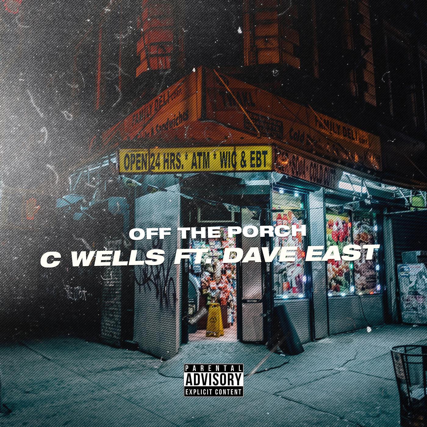 C Wells - Off the Porch (feat. Dave East)
