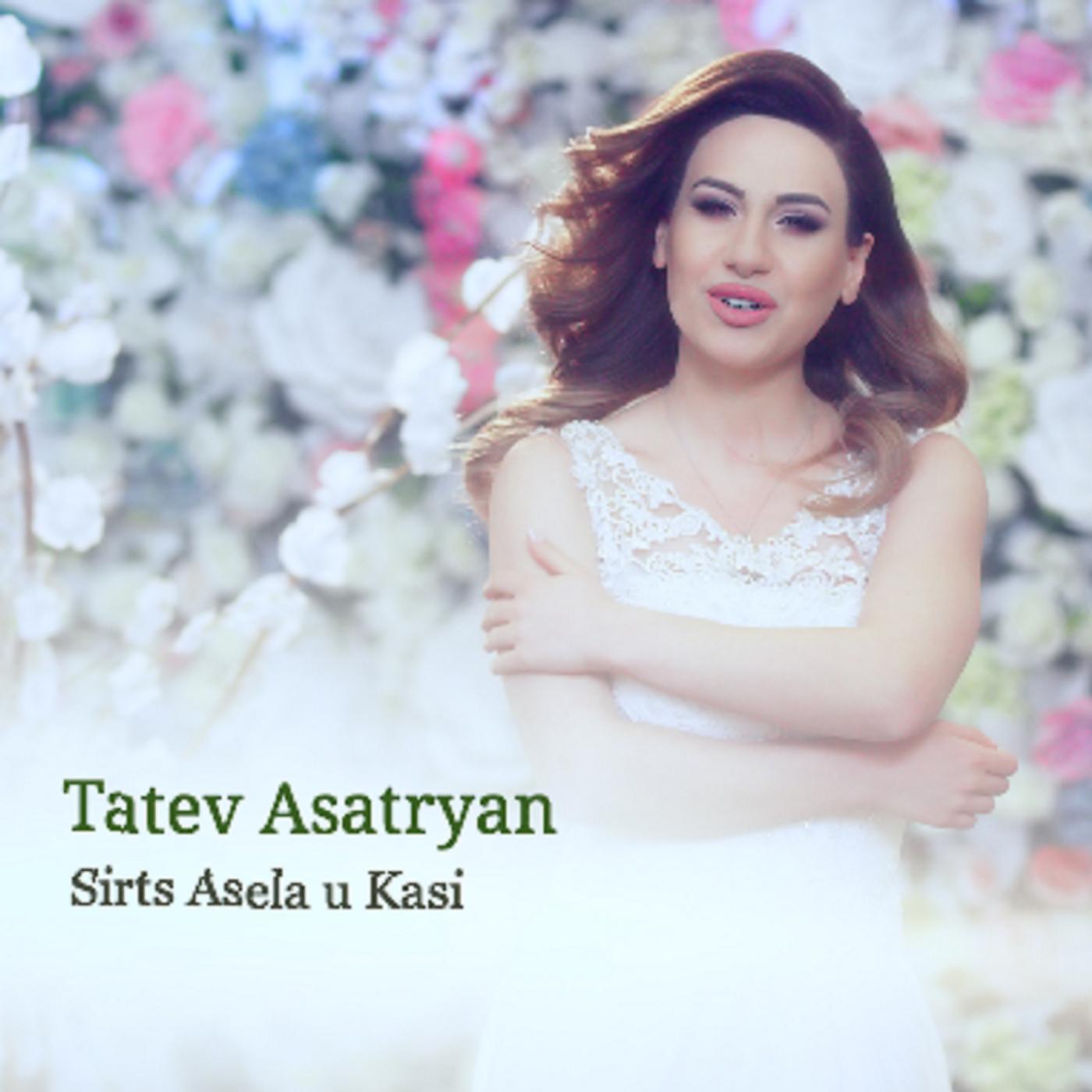 Tatev Asatryan - Sirts Asela U Kasi