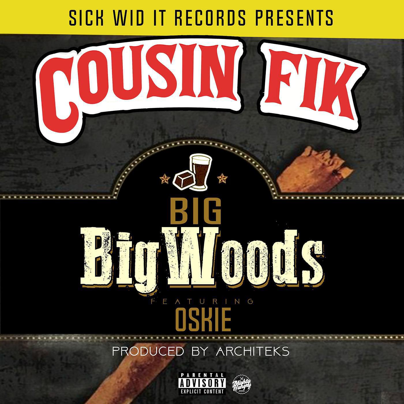 Cousin Fik - Big Big Woods (feat. Oskie)