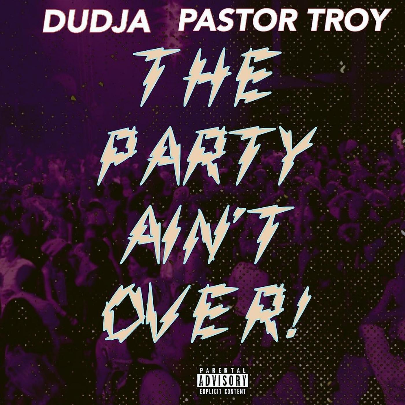 Dudja - The Party Ain’t over (feat. Pastor Troy)