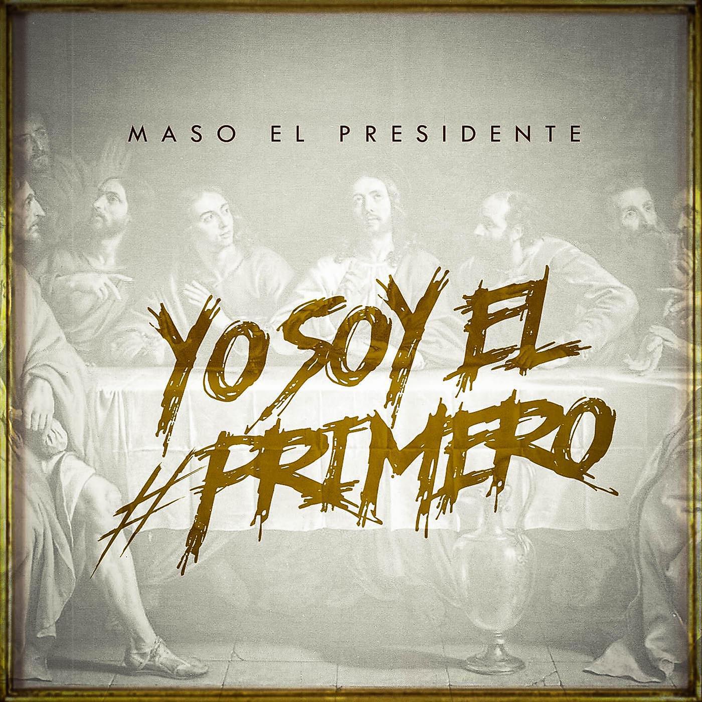 Maso El Presidente - Yo Soy el Primero