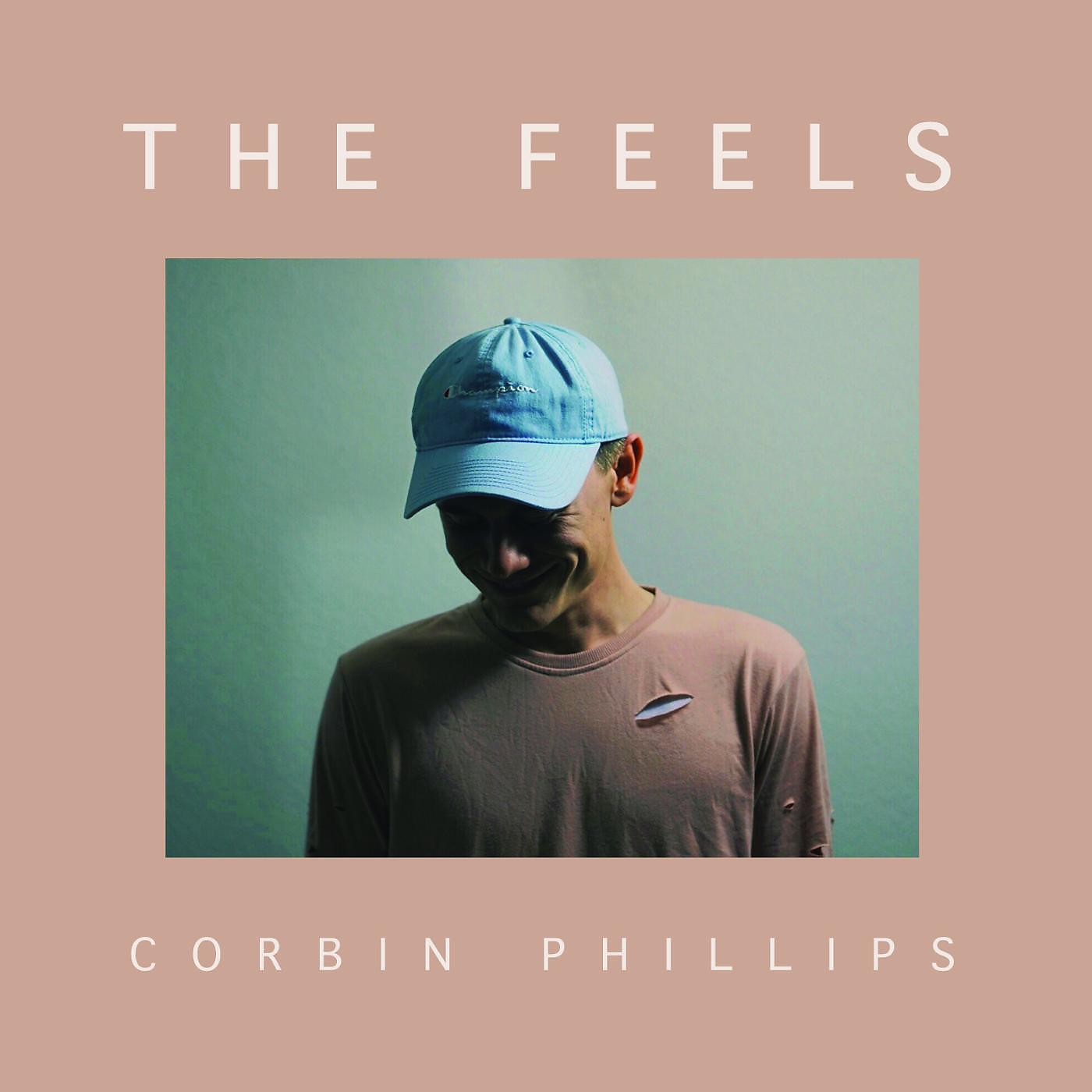 Corbin Phillips - The Feels