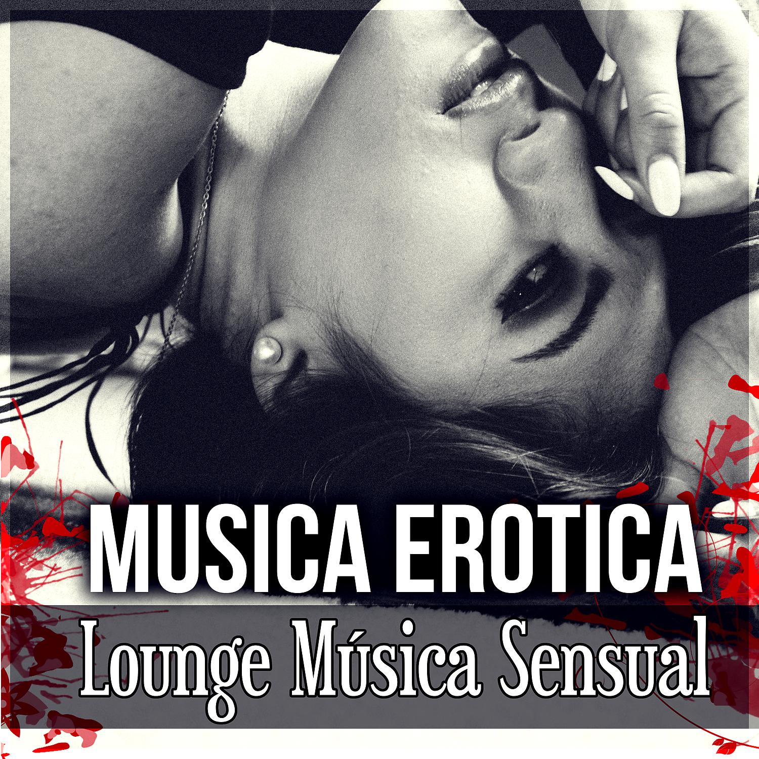 Постер альбома Musica Erotica - Lounge Música Sensual, Sonidos para Masaje Erotico, El Amor y la Pasion, Intimidad y Sensualidad