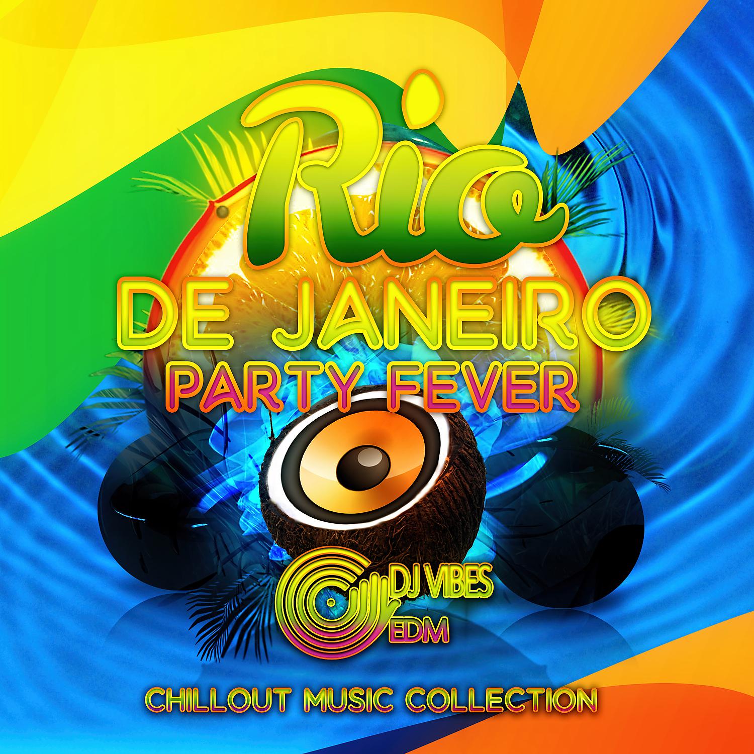 Постер альбома Rio de Janeiro Party Fever - Chillout Music Collection & Deep House Mix, Summer 2016, Brazil Paradise (Special Edition)