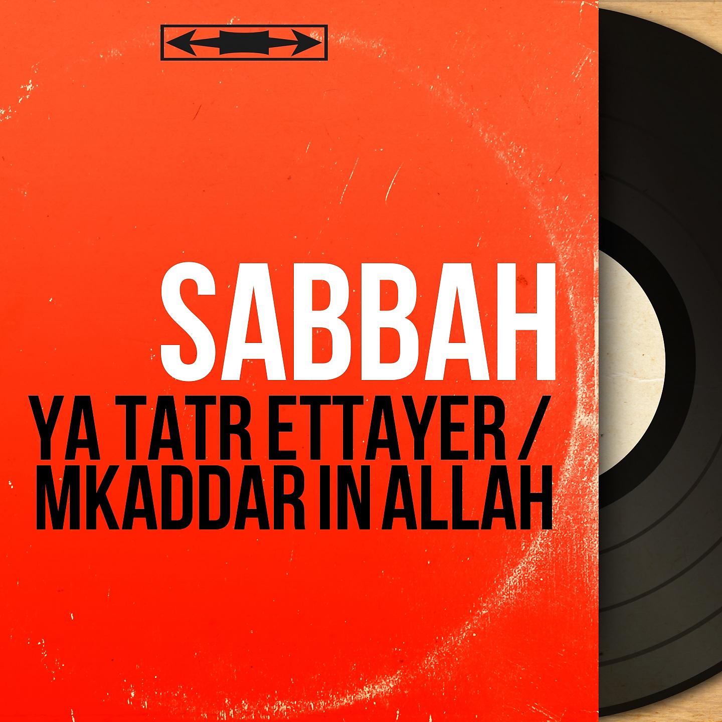 Постер альбома Ya Tatr Ettayer / Mkaddar In Allah