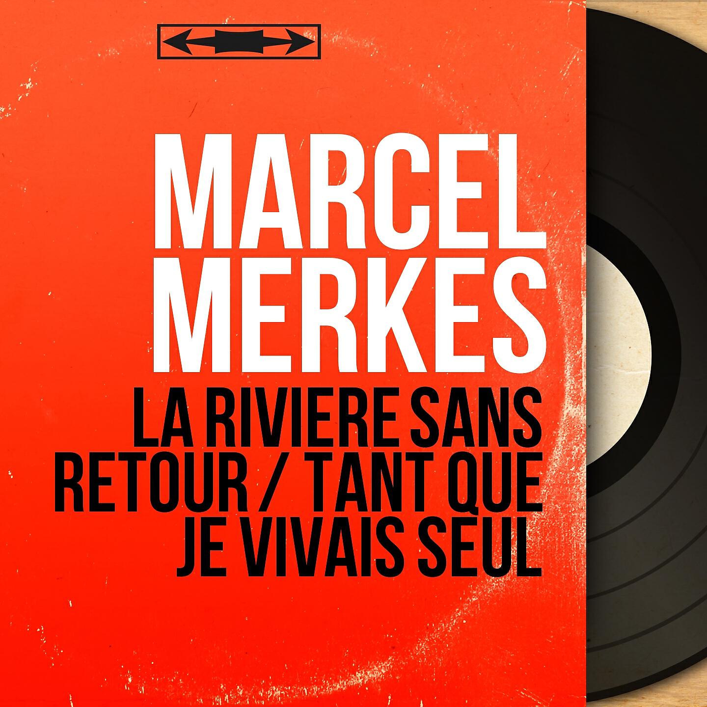 Marcel Merkès - La rivière sans retour
