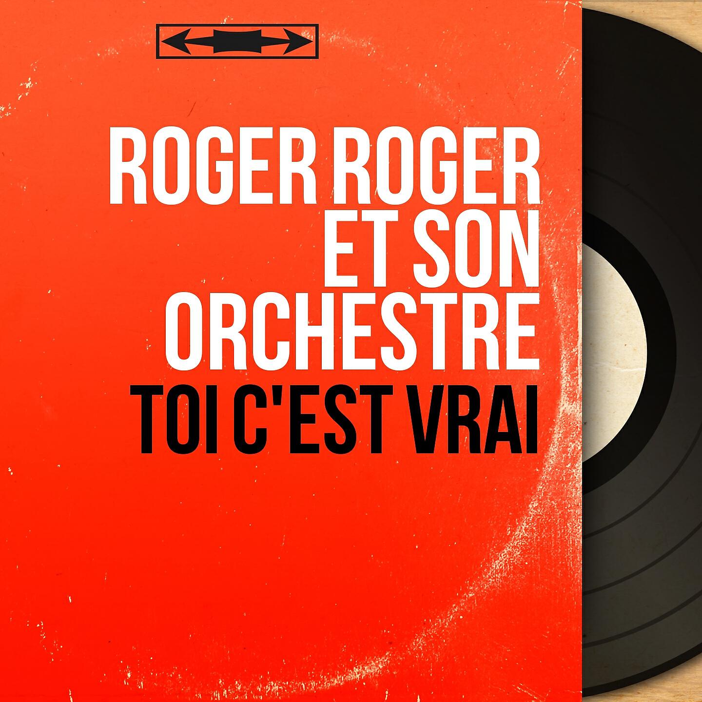 Roger Roger Et Son Orchestre - Toi c'est vrai