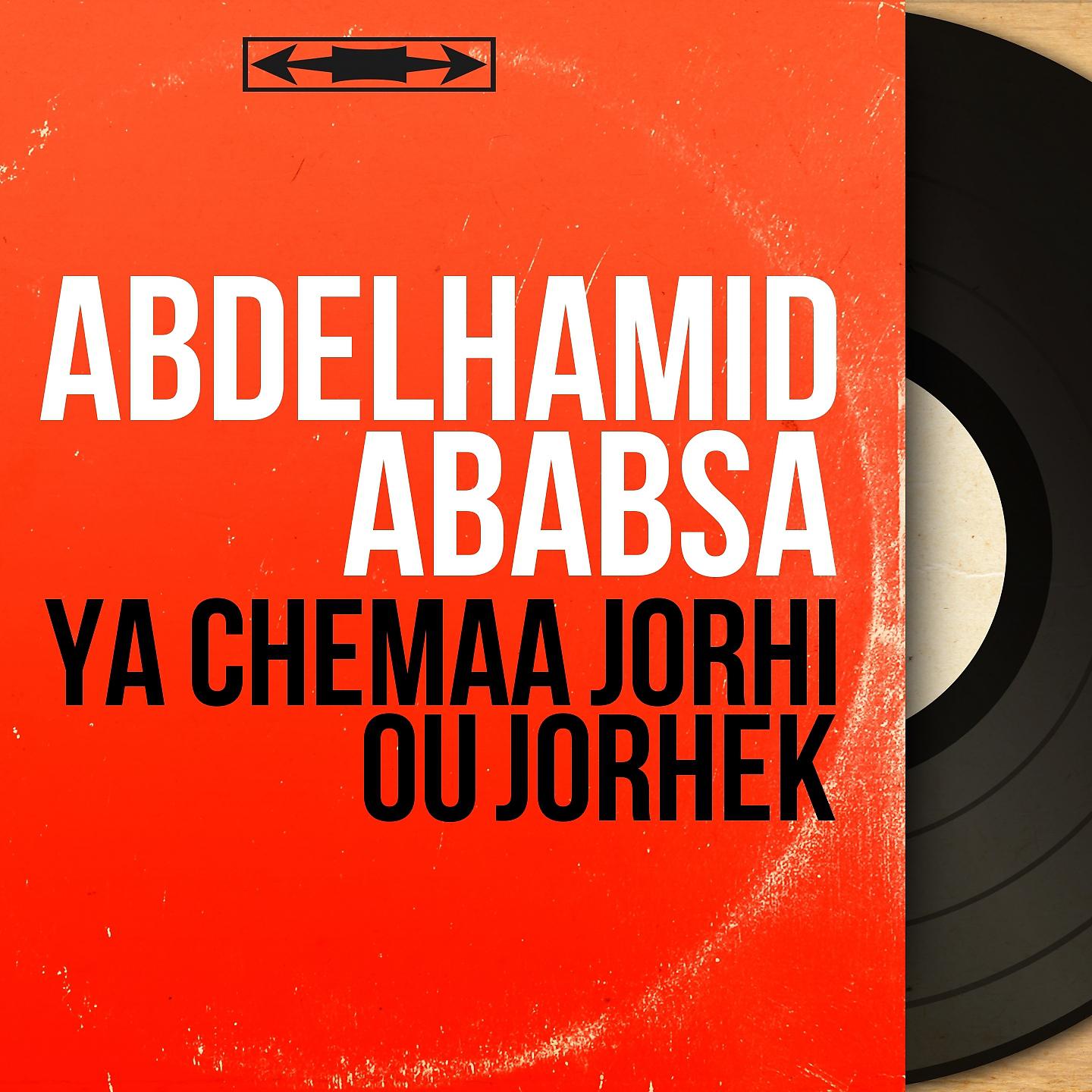 Постер альбома Ya chemâa jorhi ou jorhek