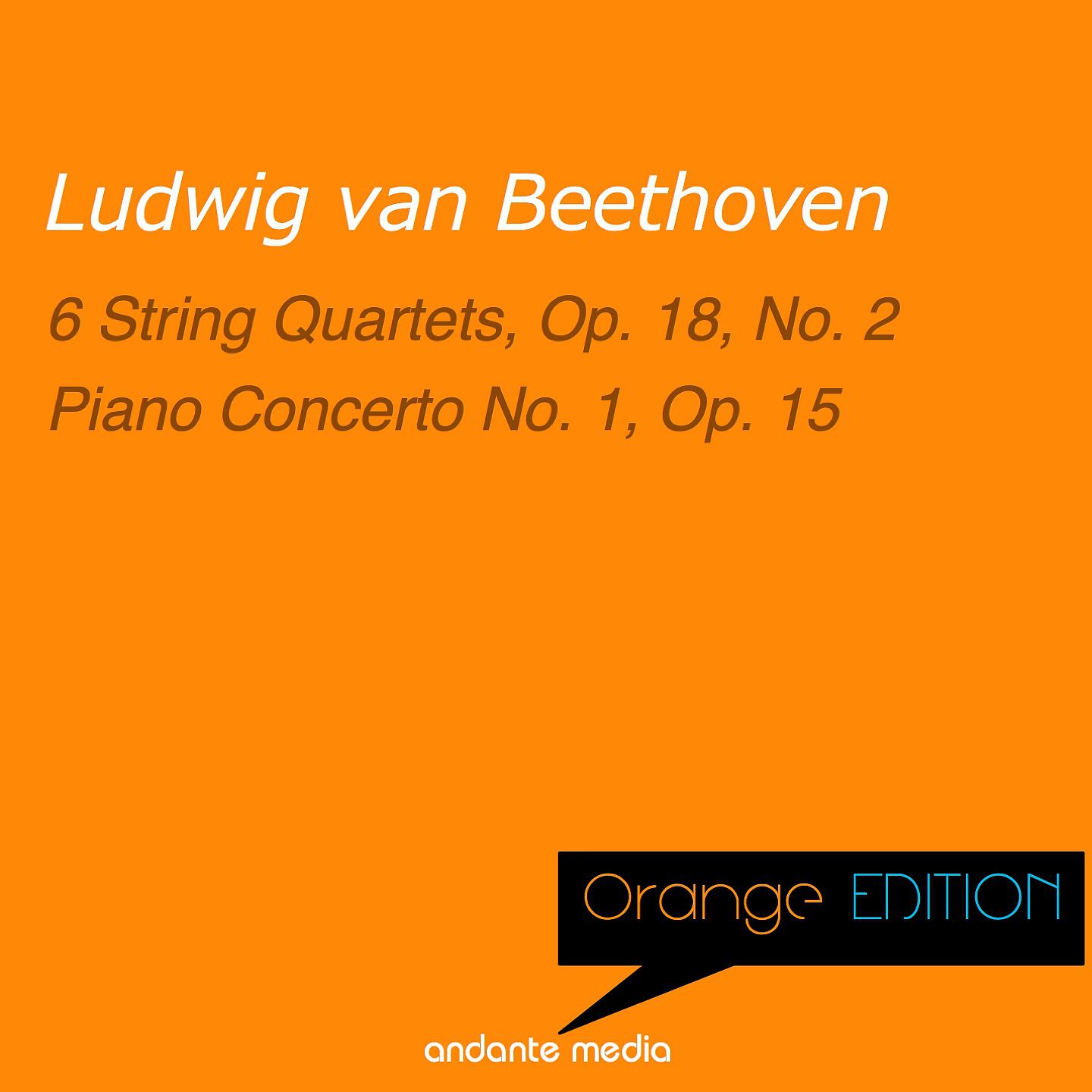 Постер альбома Orange Edition - Beethoven: 6 String Quartets, Op. 18, No. 2 & Piano Concerto No. 1, Op. 15