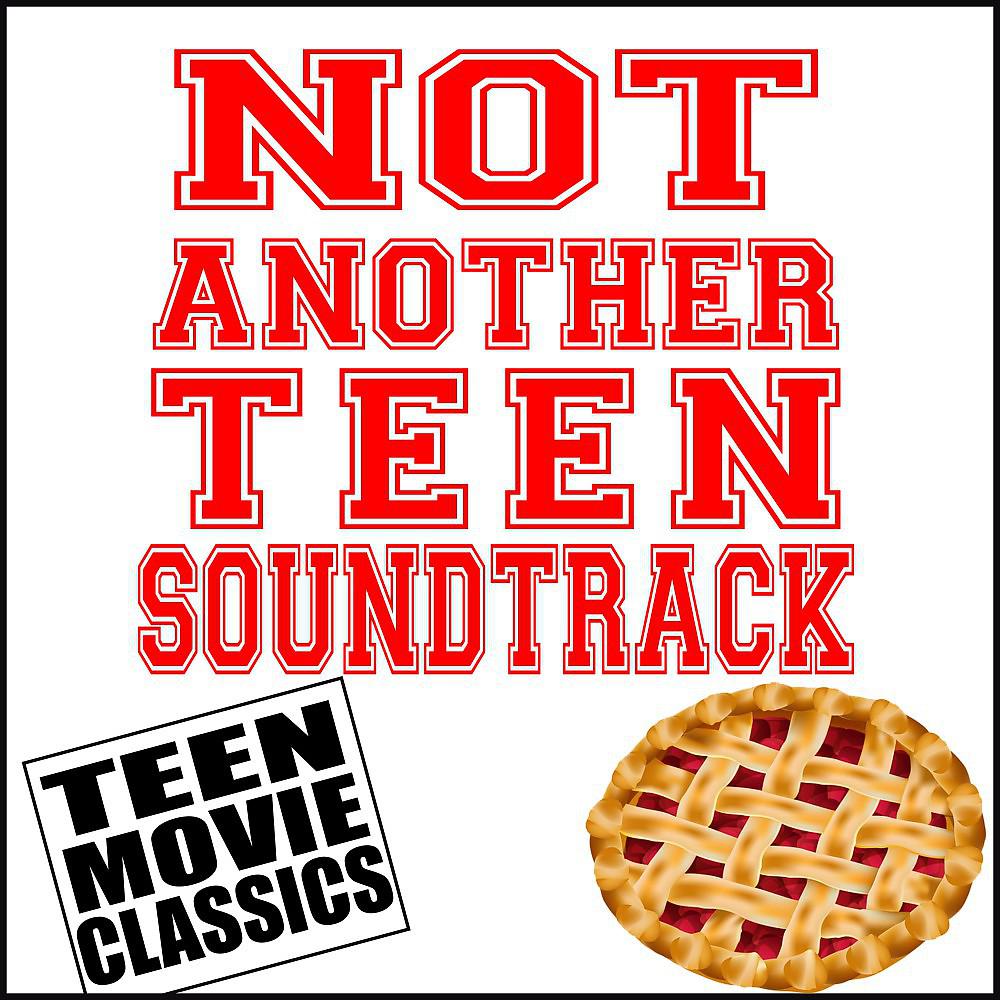 Постер альбома Not Another Teen Soundtrack (Teen Movie Classics)