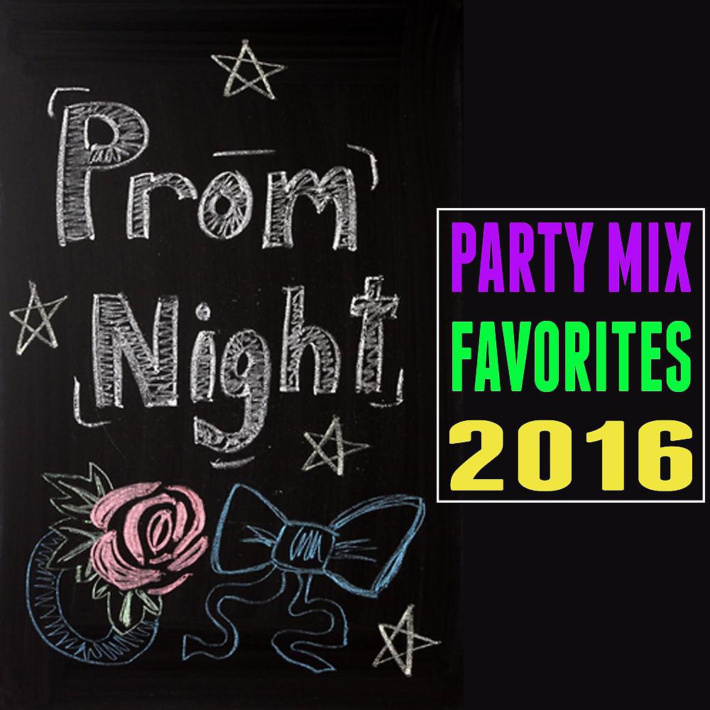 Постер альбома Prom Night: Party Mix Favorites 2016